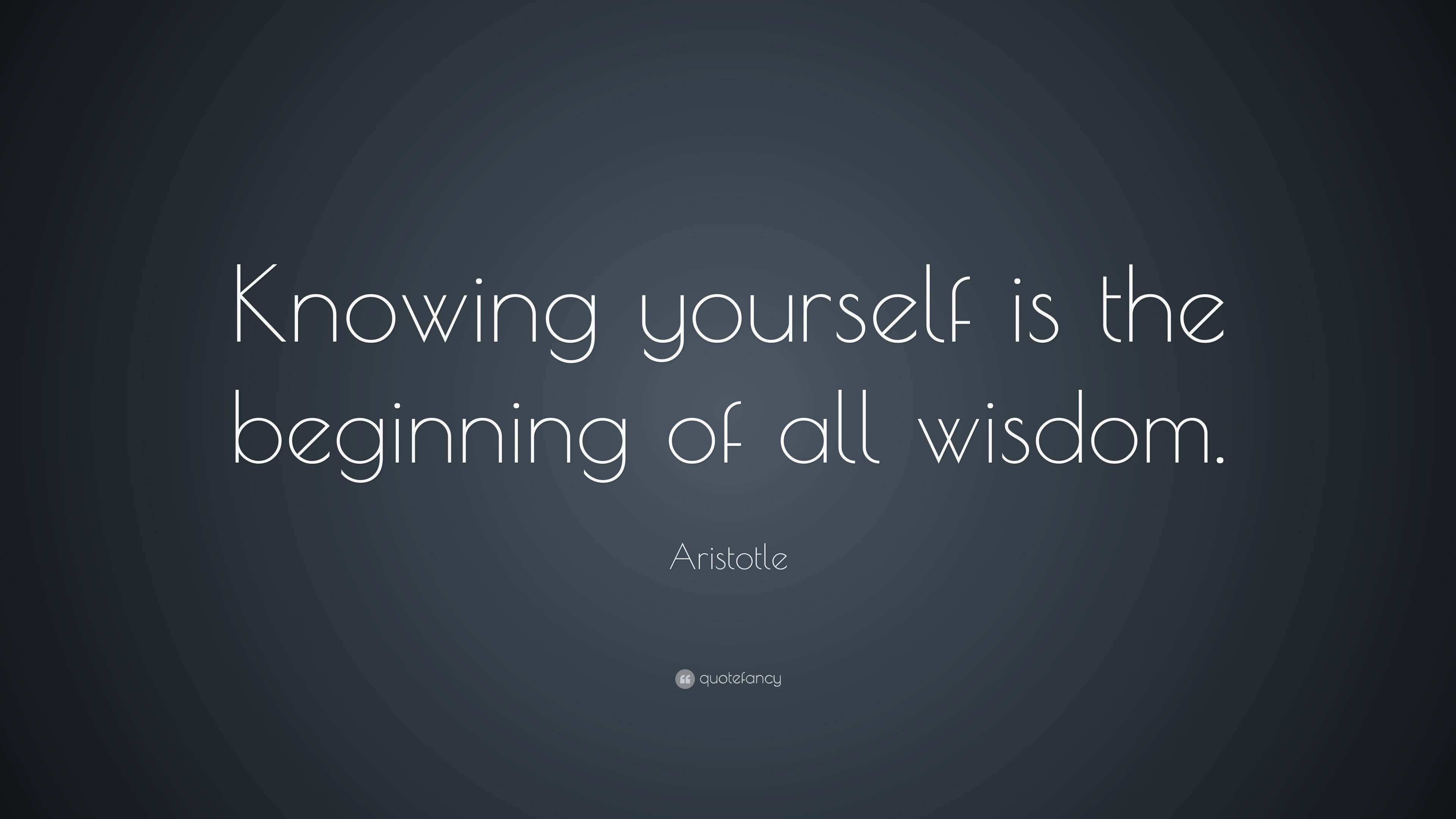 Aristotle Quote Knowing Yourself Is The Beginning Of All Wisdom