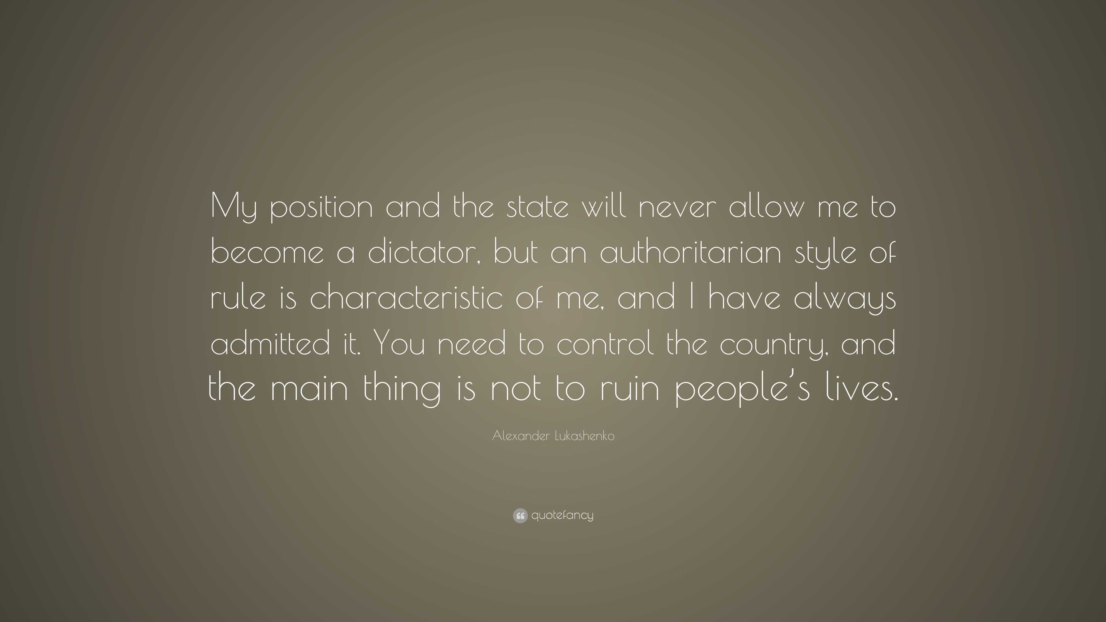 Alexander Lukashenko Quote: “My position and the state will never allow ...