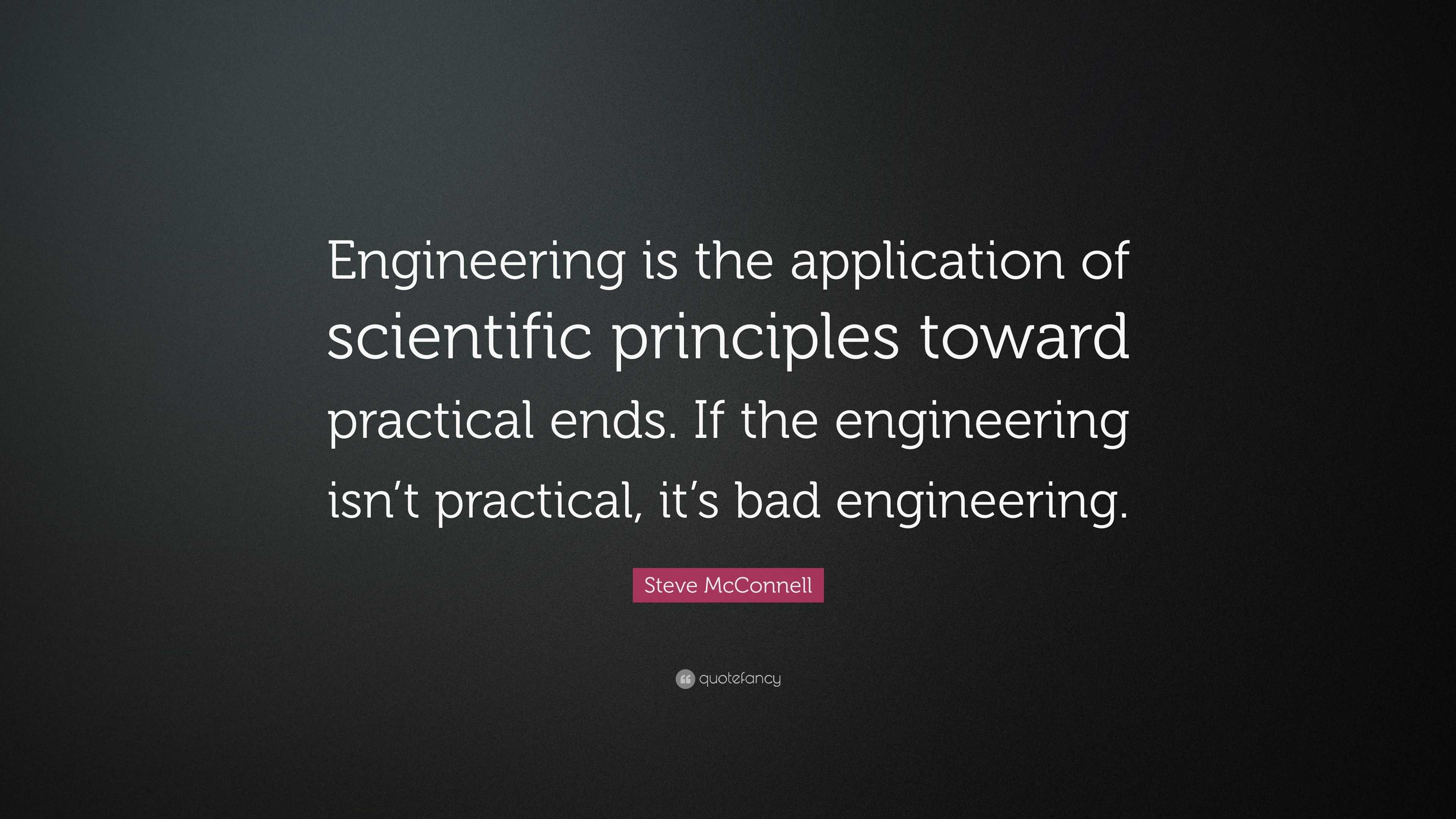 Steve McConnell Quote: “Engineering is the application of scientific ...