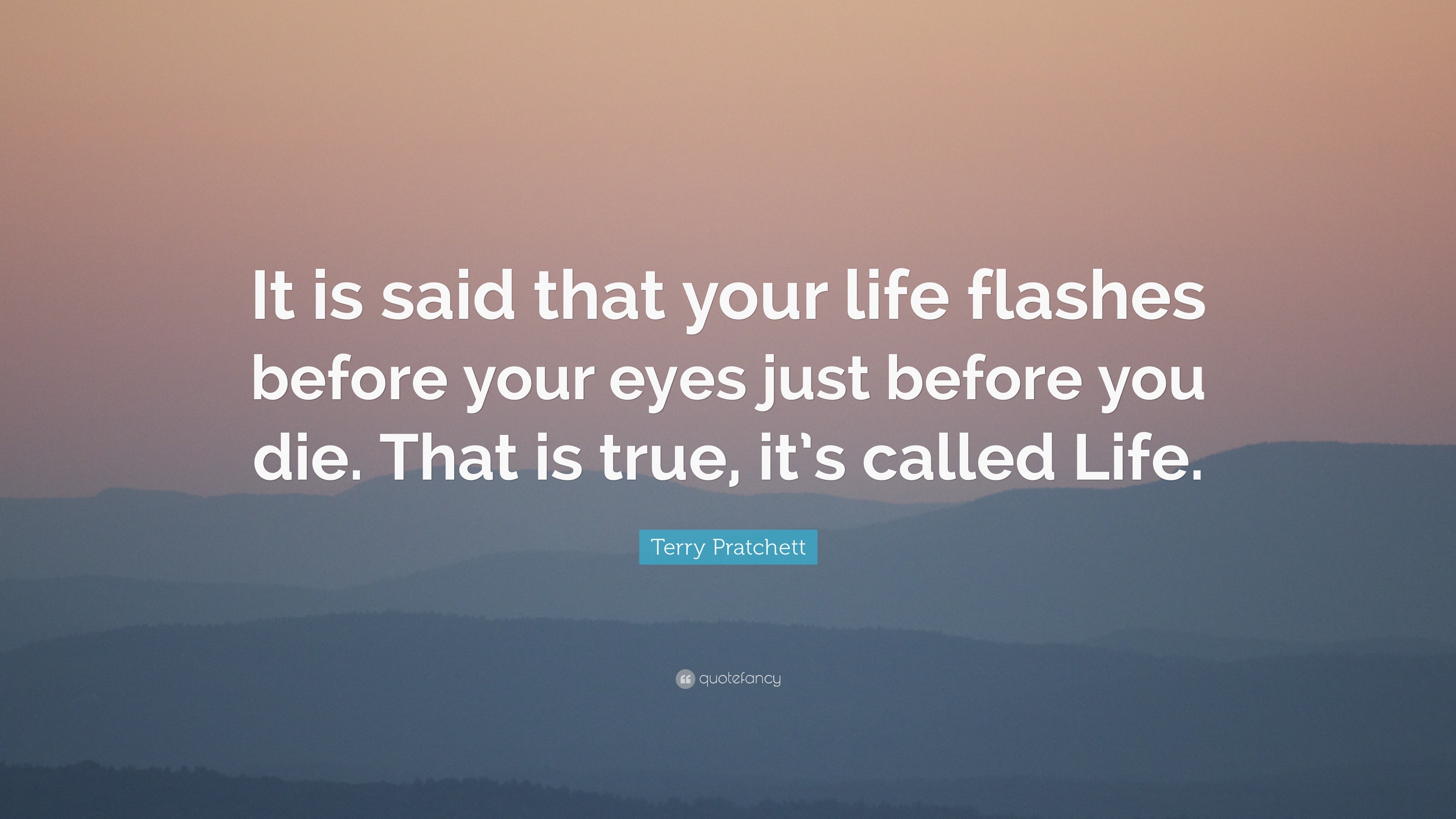 whne your life flashes before your eyes