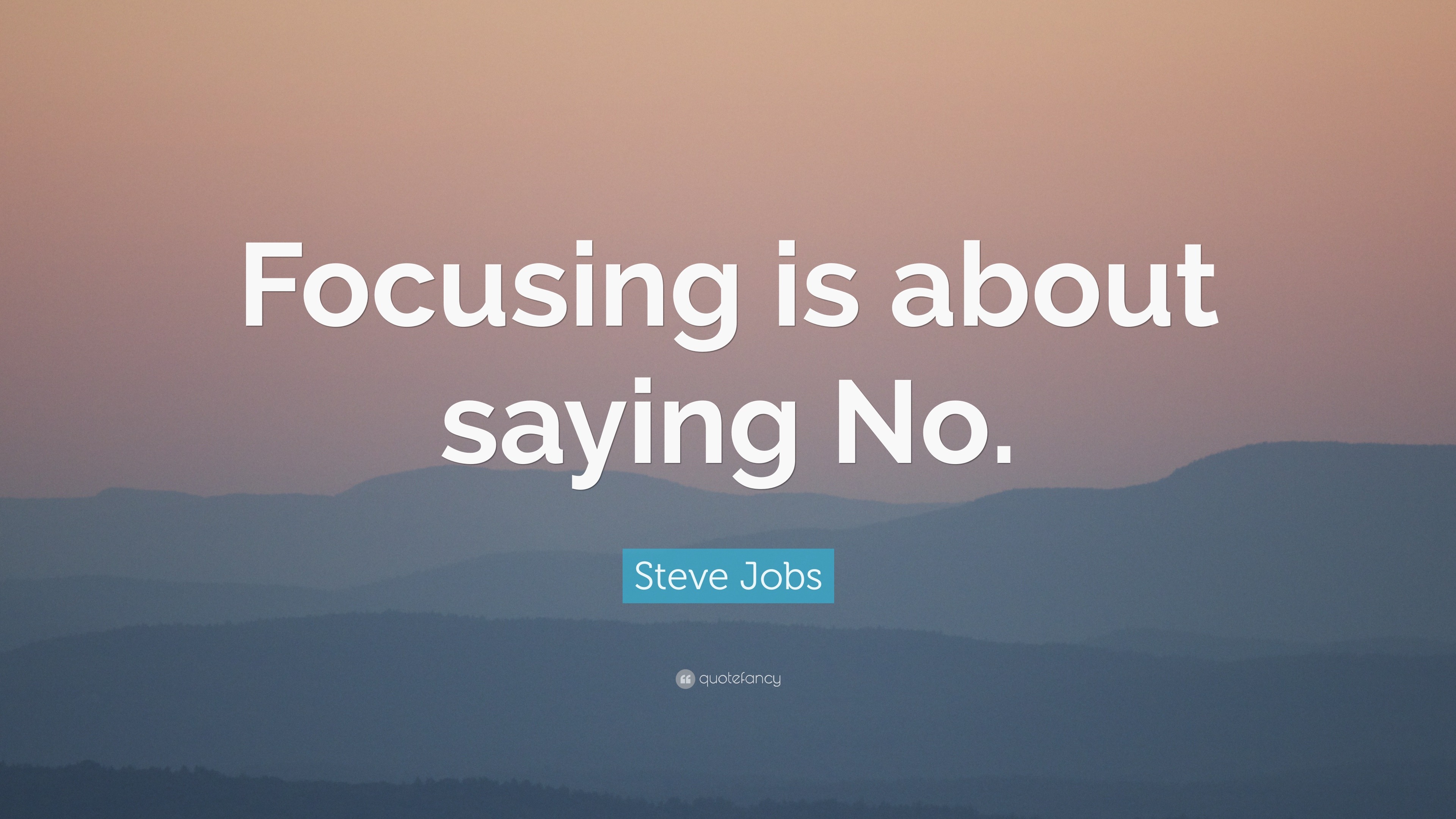 Steve Jobs Quote Focusing Is About Saying No