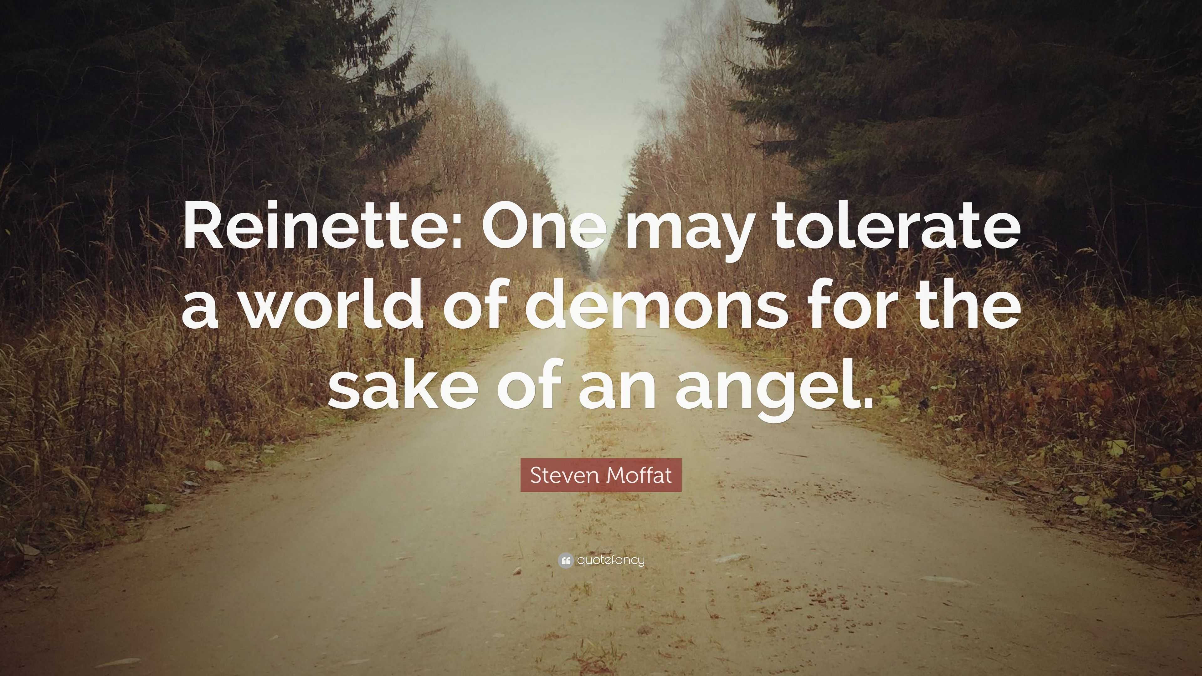 tolerate a world of demons for the sake of an angel