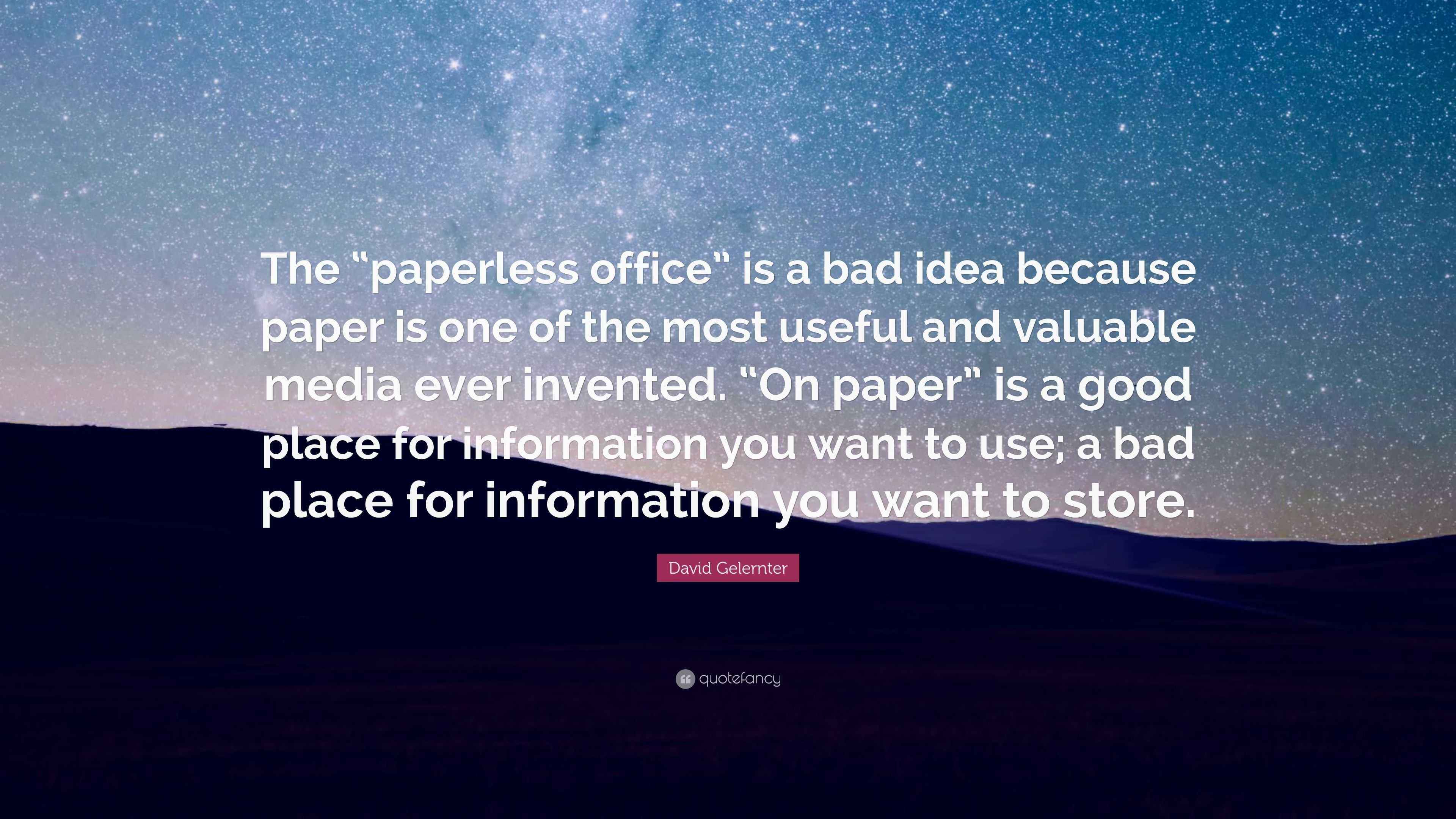 David Gelernter Quote “The “paperless office” is a bad idea because