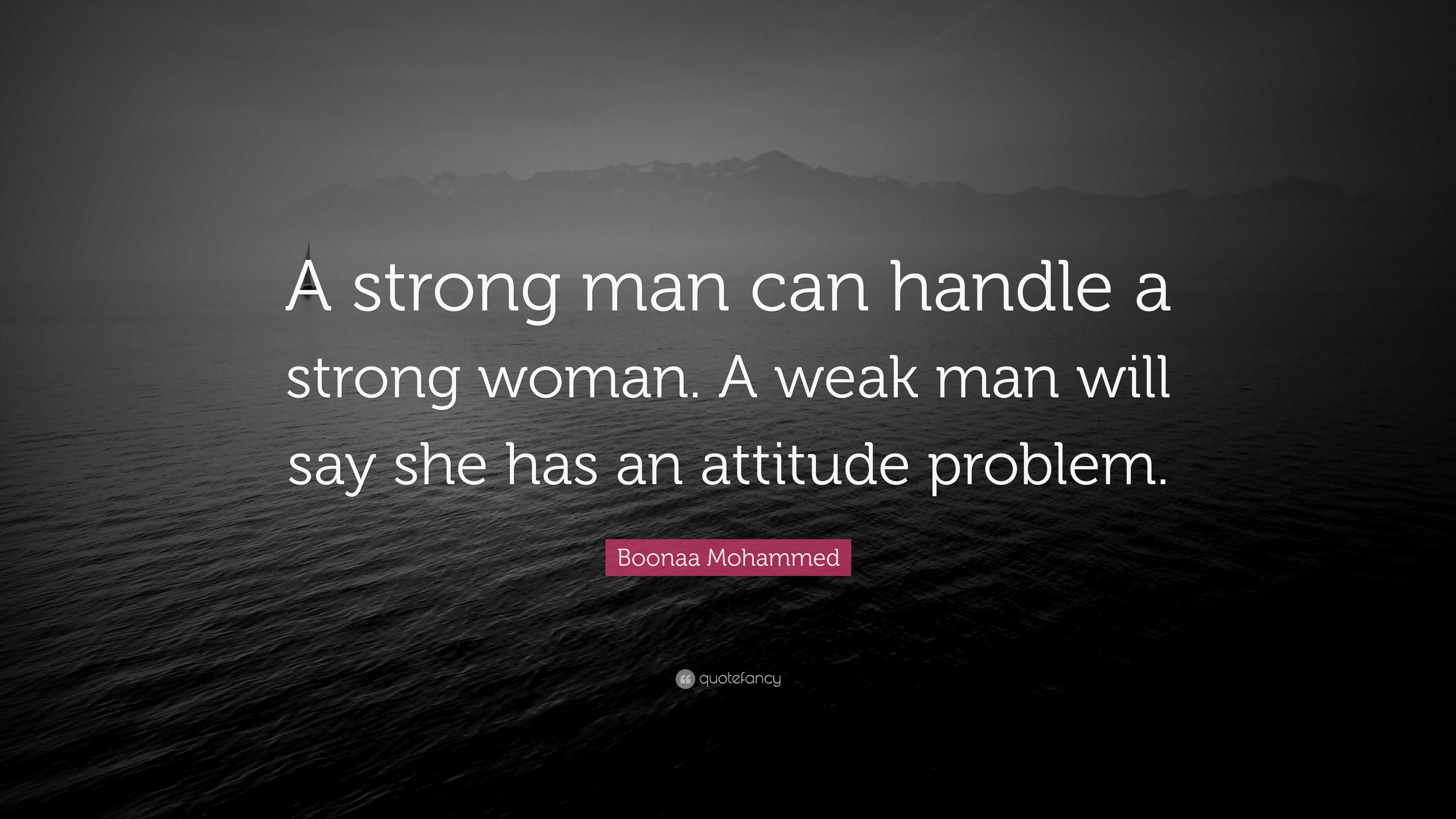 boonaa-mohammed-quote-a-strong-man-can-handle-a-strong-woman-a-weak