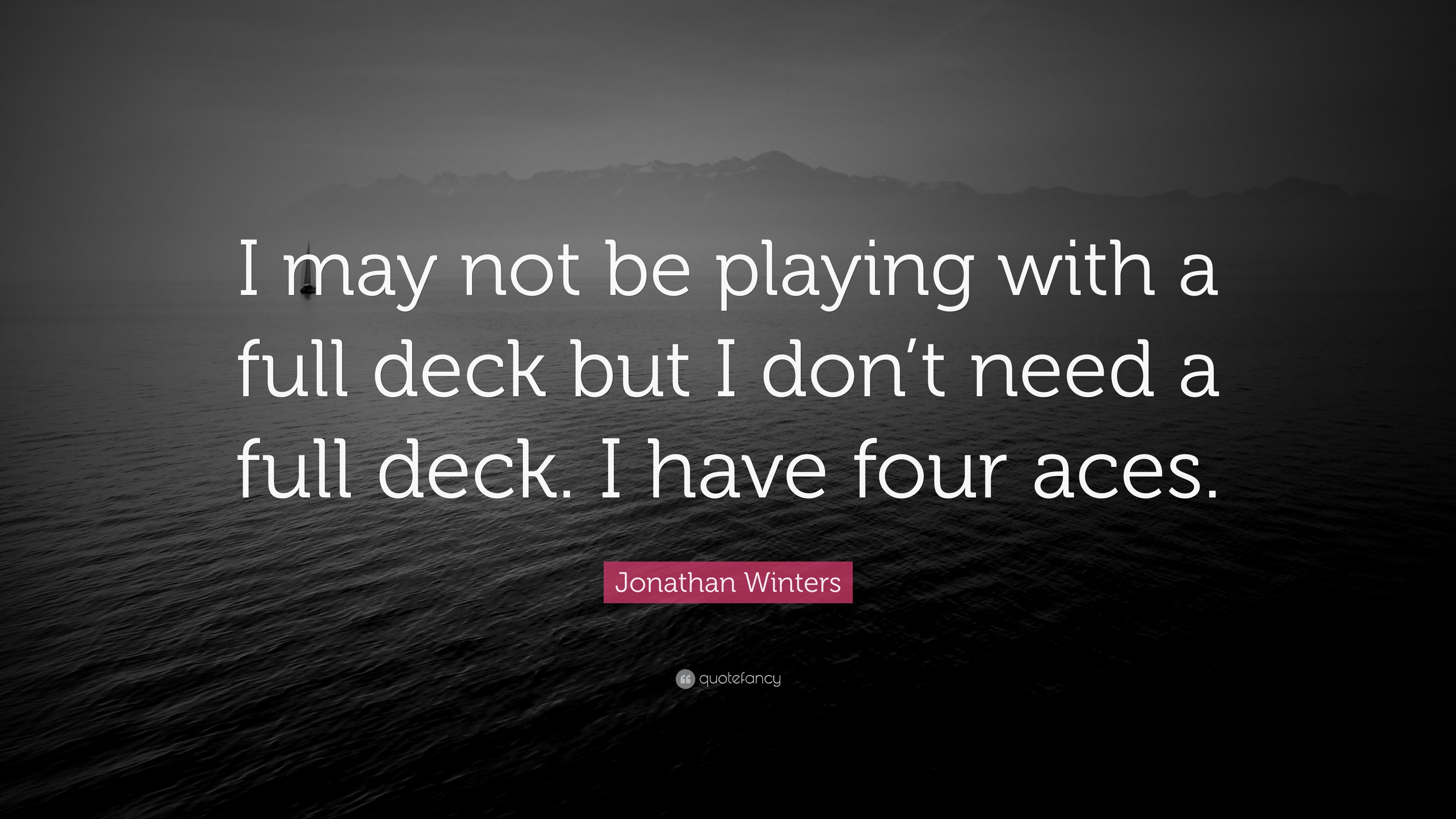 Jonathan Winters Quote: “I May Not Be Playing With A Full Deck But I ...