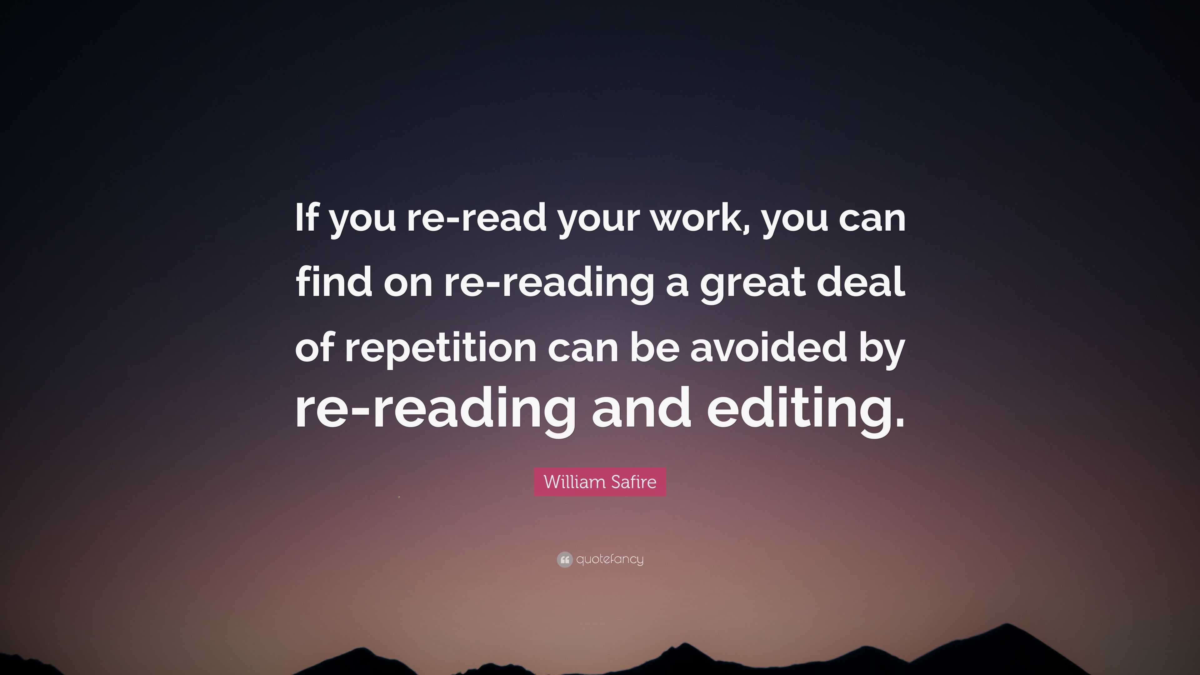 William Safire Quote: “If you re-read your work, you can find on re ...