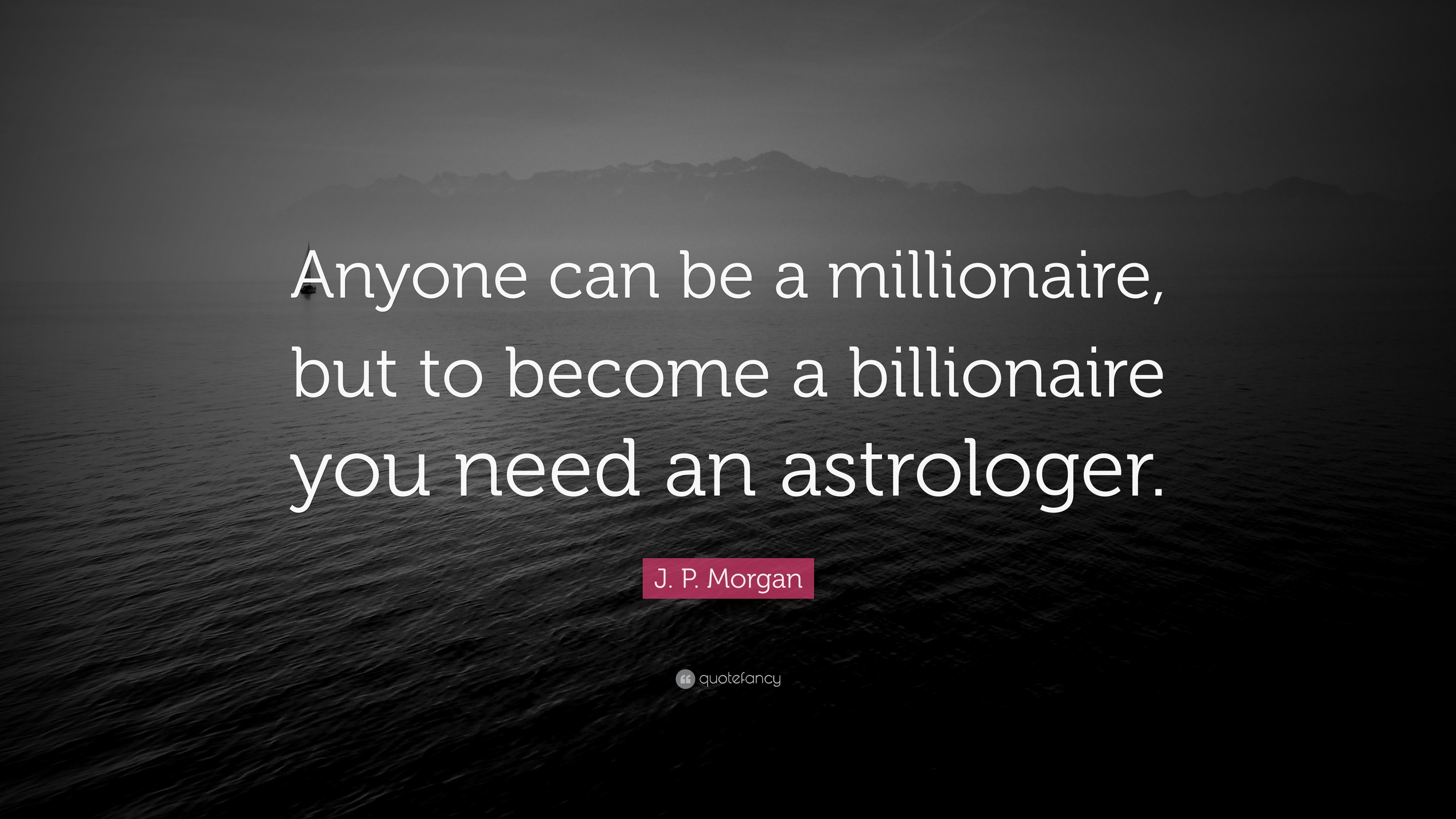 jp morgan astrology quote