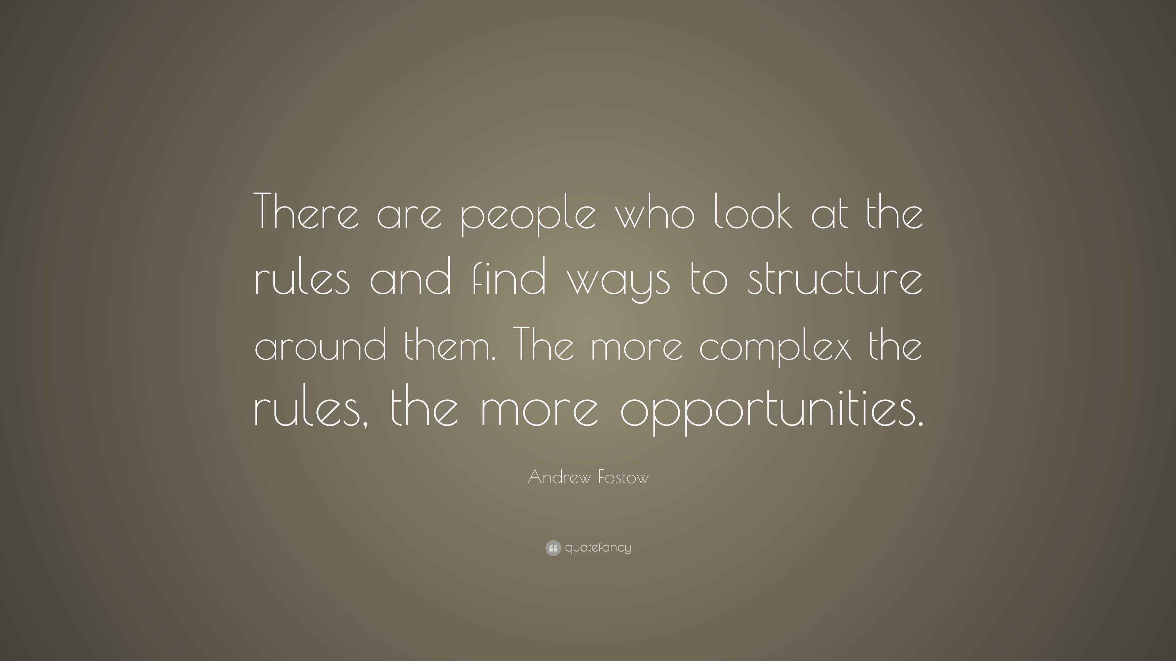 Andrew Fastow Quote: “There are people who look at the rules and find