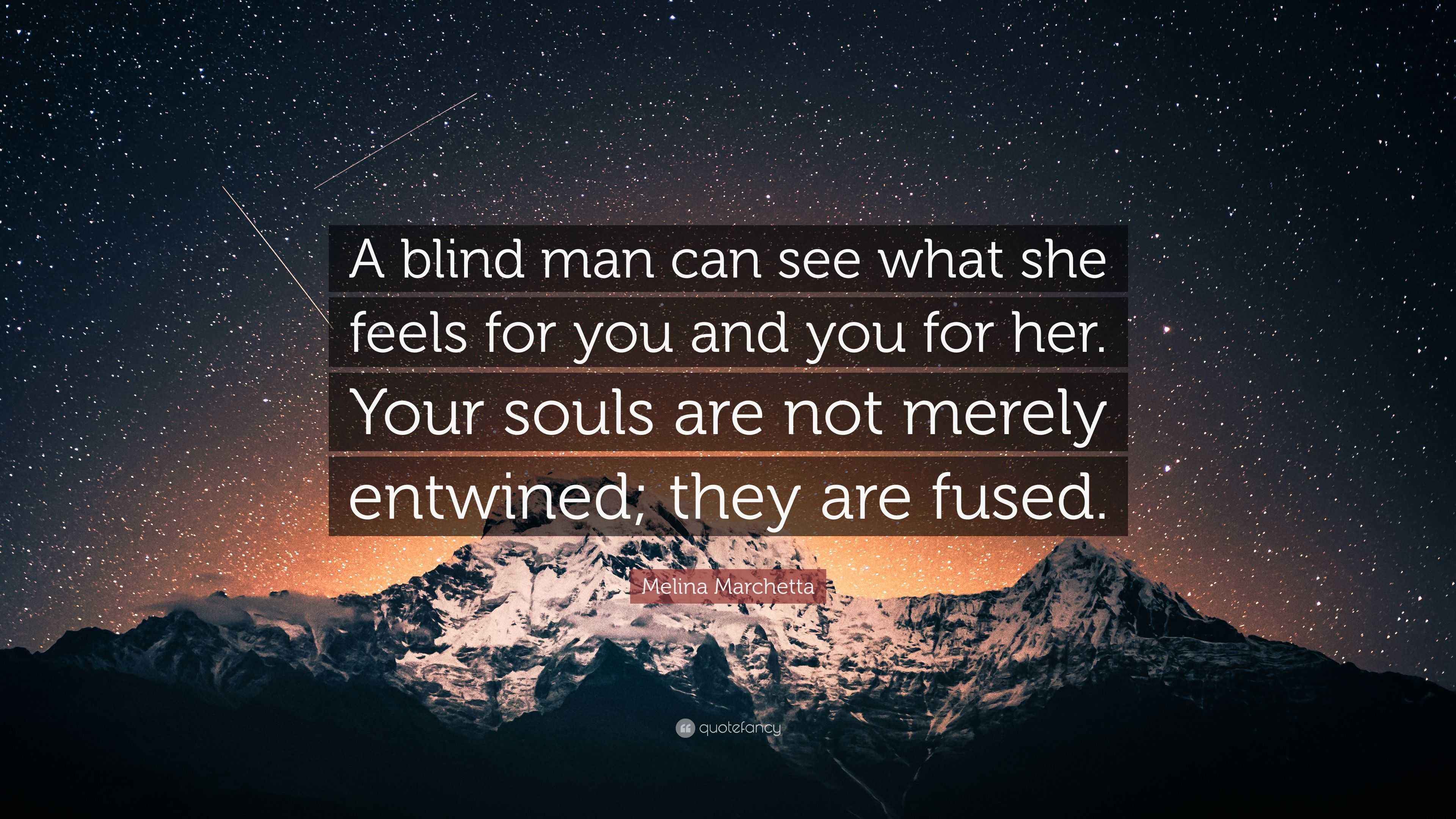 Melina Marchetta Quote “A blind man can see what she feels for you and