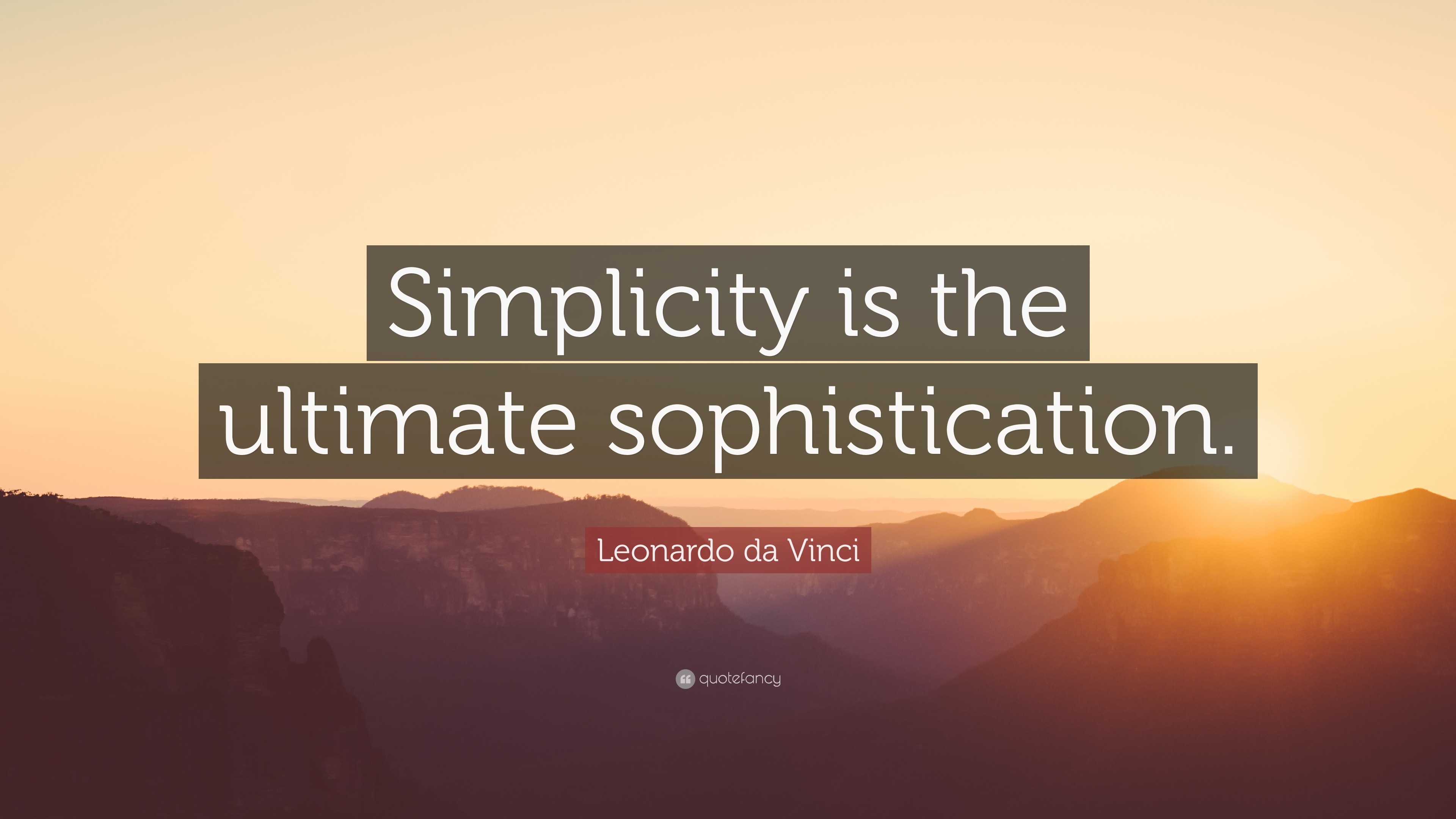 Leonardo da Vinci Quote: “Simplicity is the ultimate sophistication.”