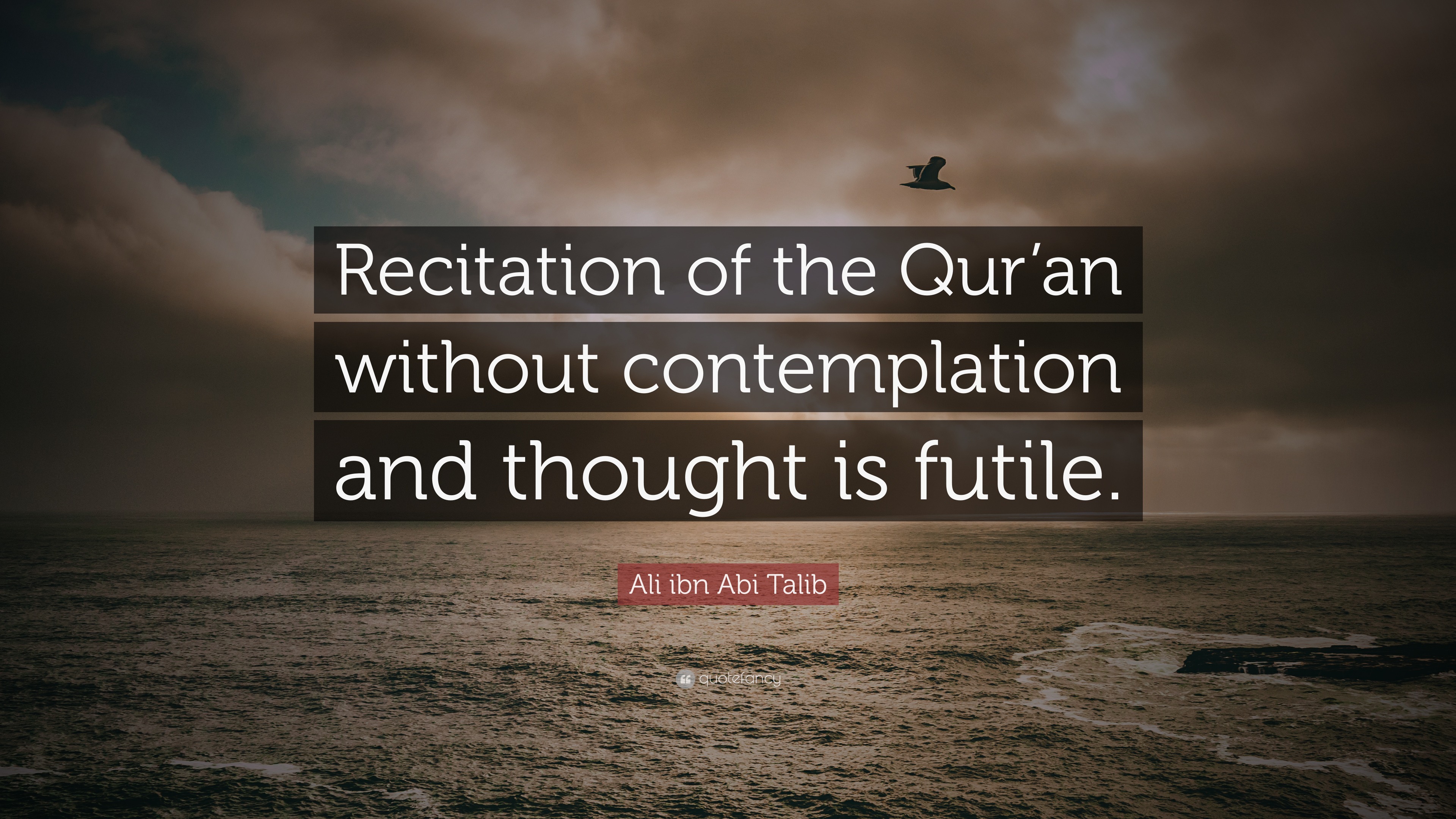 Ali Ibn Abi Talib Quote: “Recitation Of The Qur’an Without ...