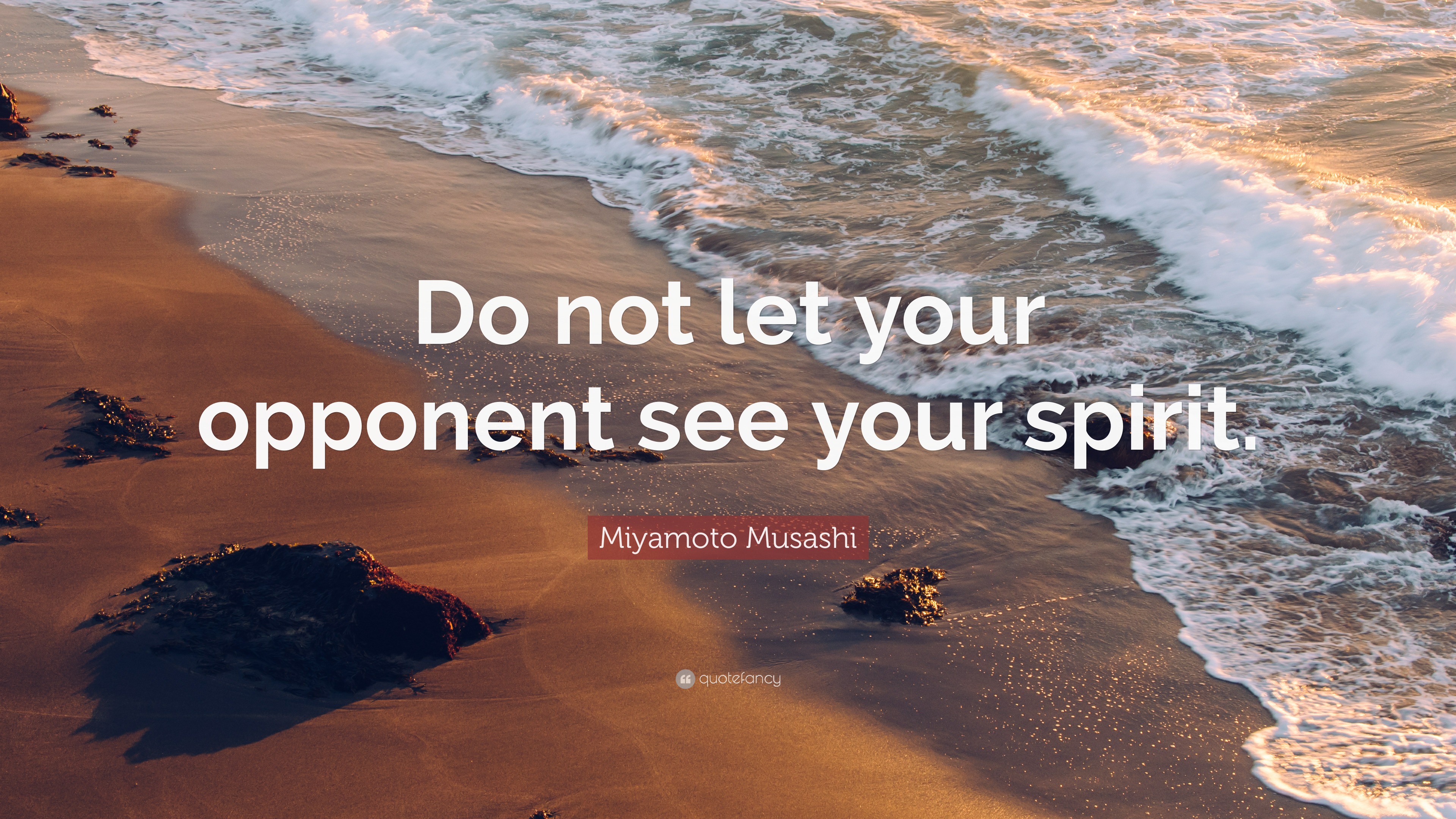 Miyamoto Musashi Quote: “Do not let your opponent see your spirit.”