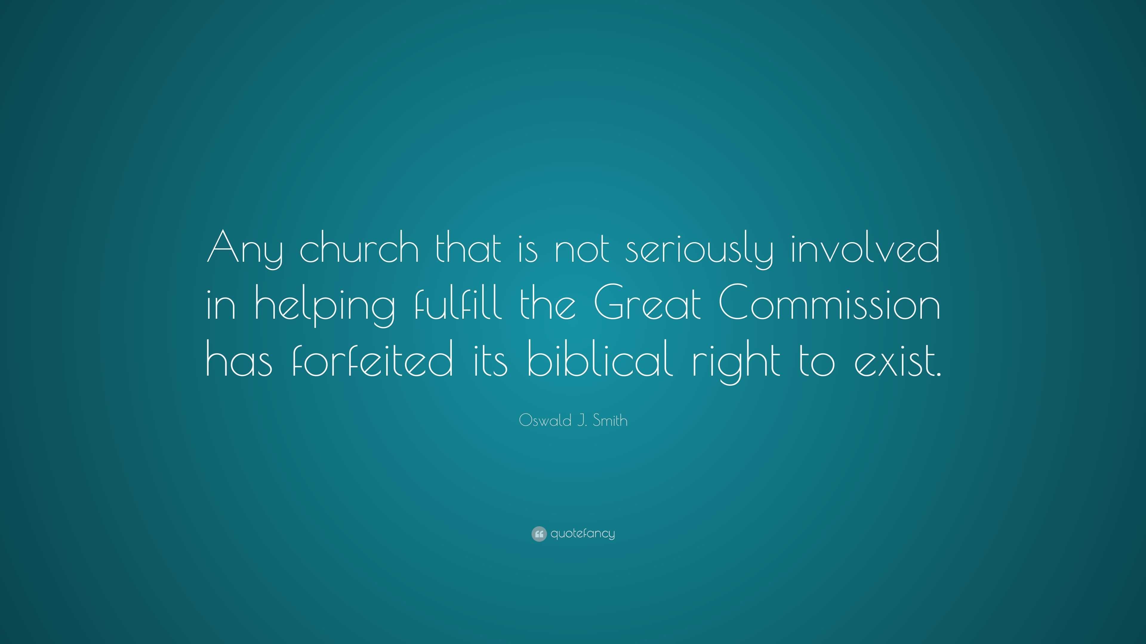 Oswald J. Smith Quote: “Any church that is not seriously involved in ...