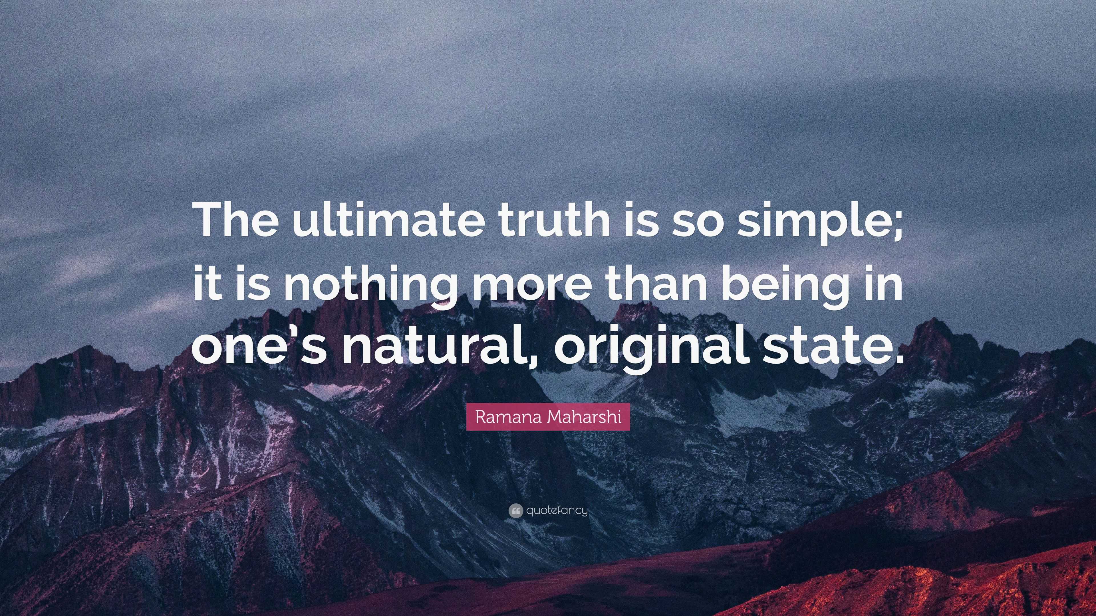 Ramana Maharshi Quote: “The ultimate truth is so simple; it is nothing ...