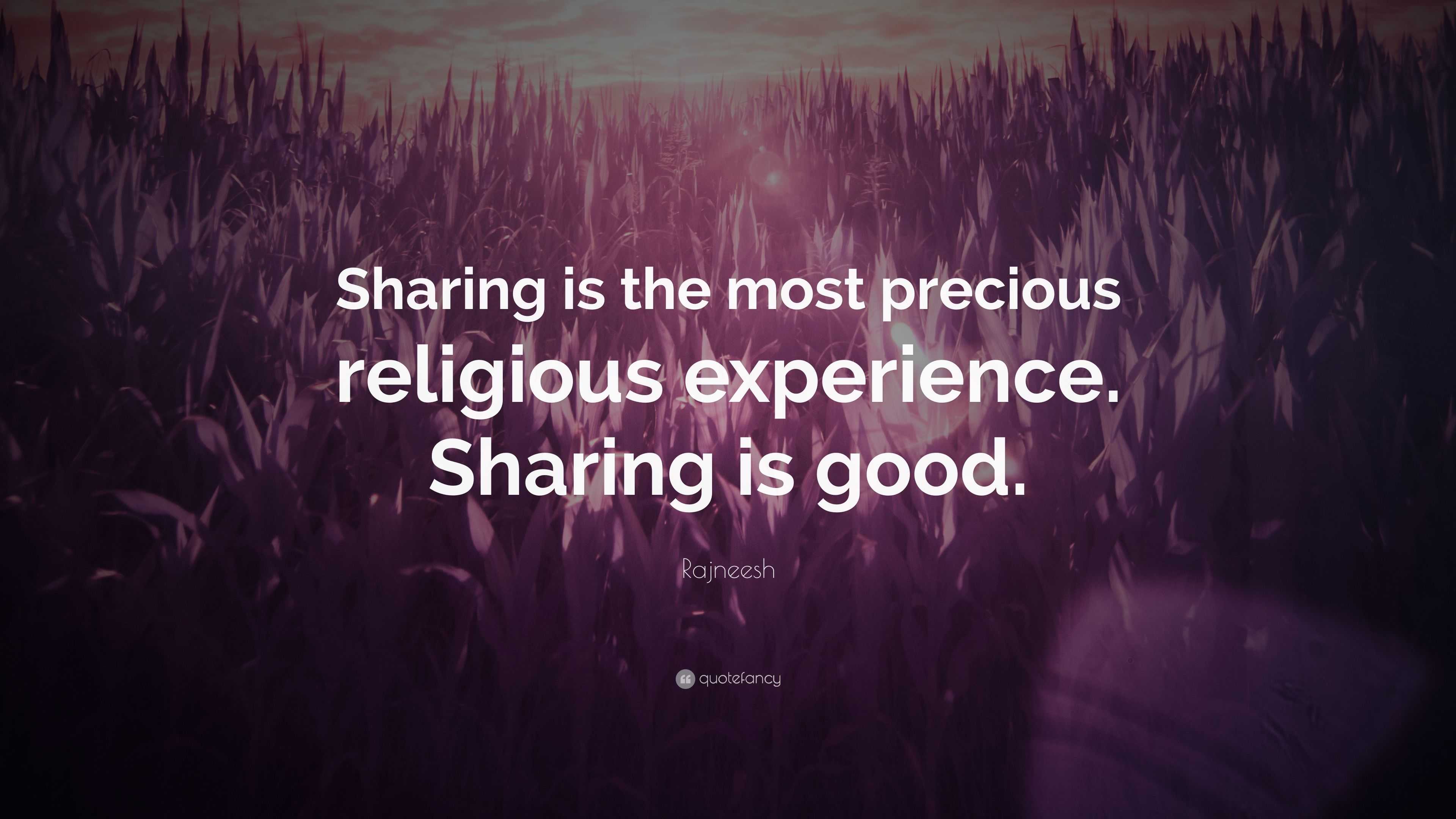 Rajneesh Quote: “Sharing is the most precious religious experience ...