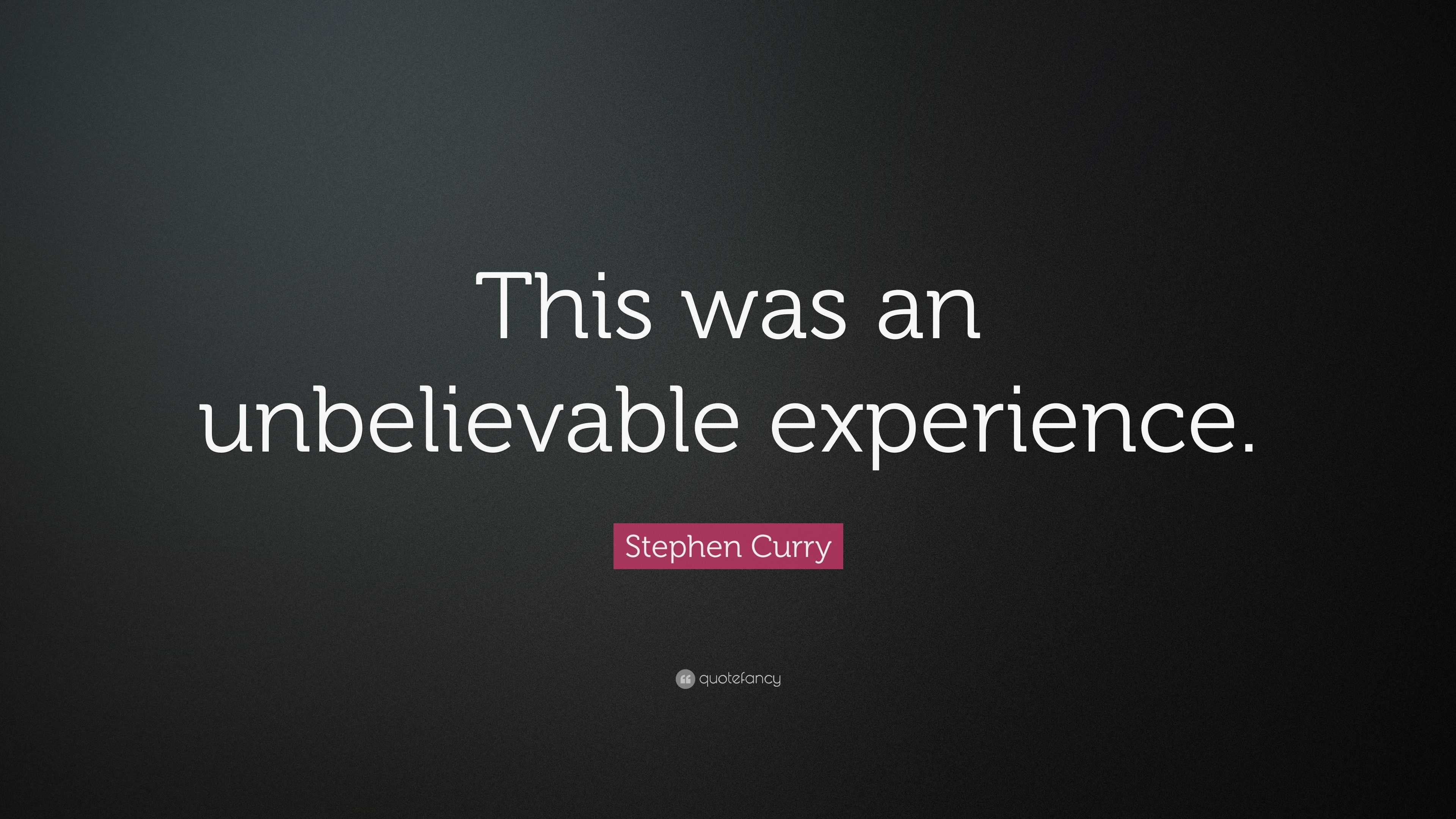 Stephen Curry Quote This Was An Unbelievable Experience 10 Images, Photos, Reviews