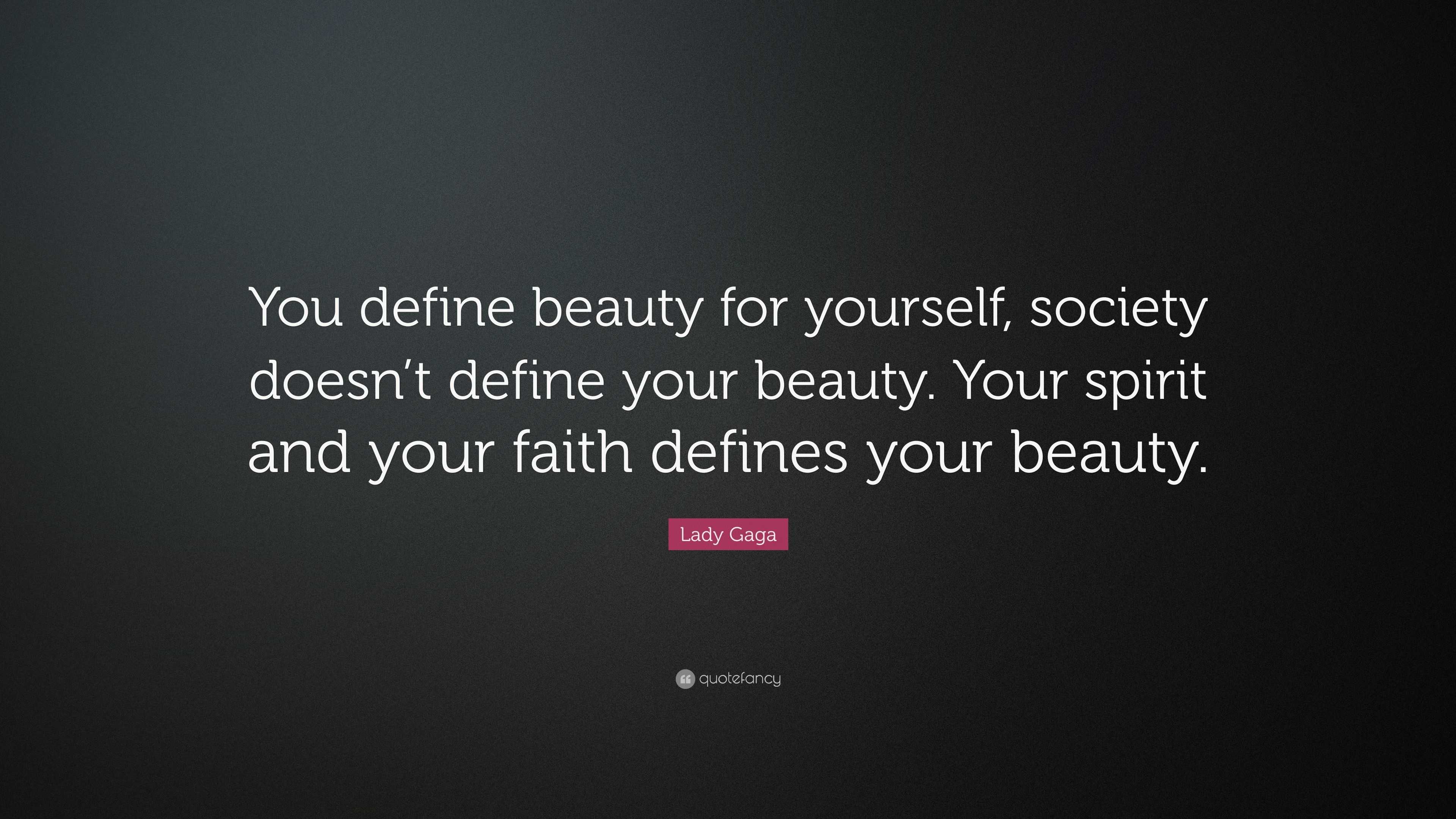 Lady Gaga Quote “You define beauty for yourself, society doesn’t