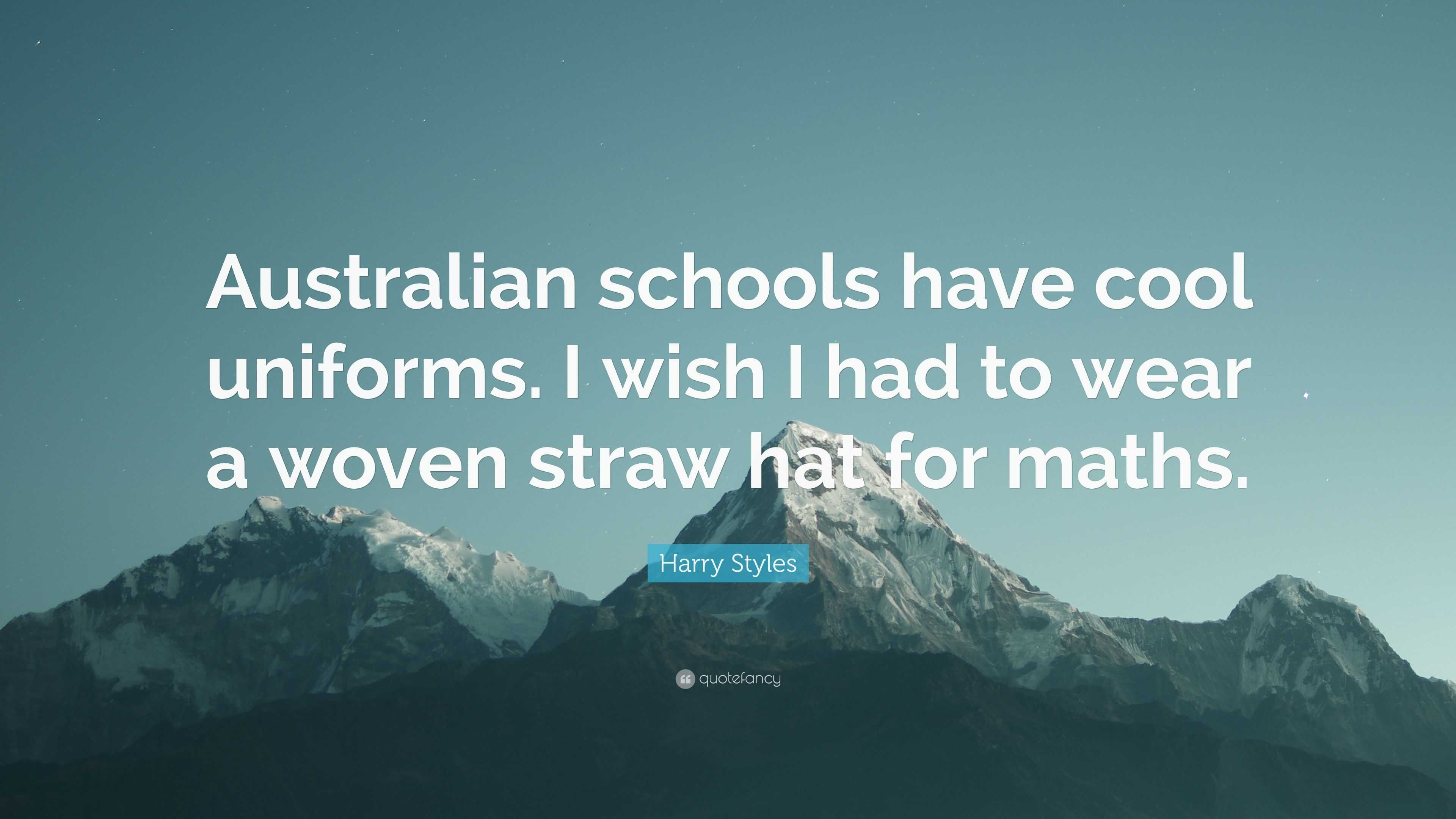 Harry Styles Quote: “Australian schools have cool uniforms. I wish I ...