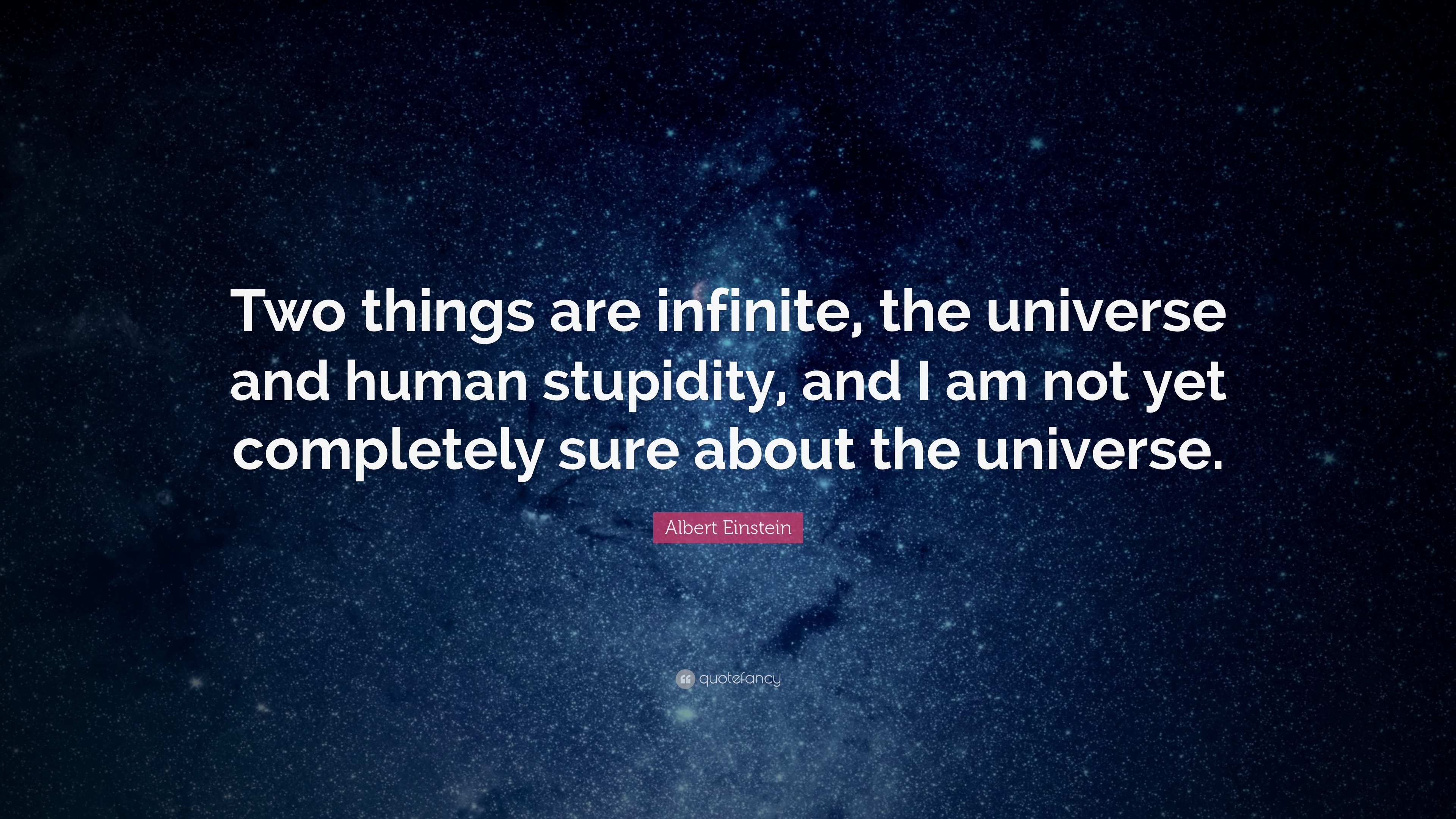 Albert Einstein Quote: “Two things are infinite, the universe and human ...