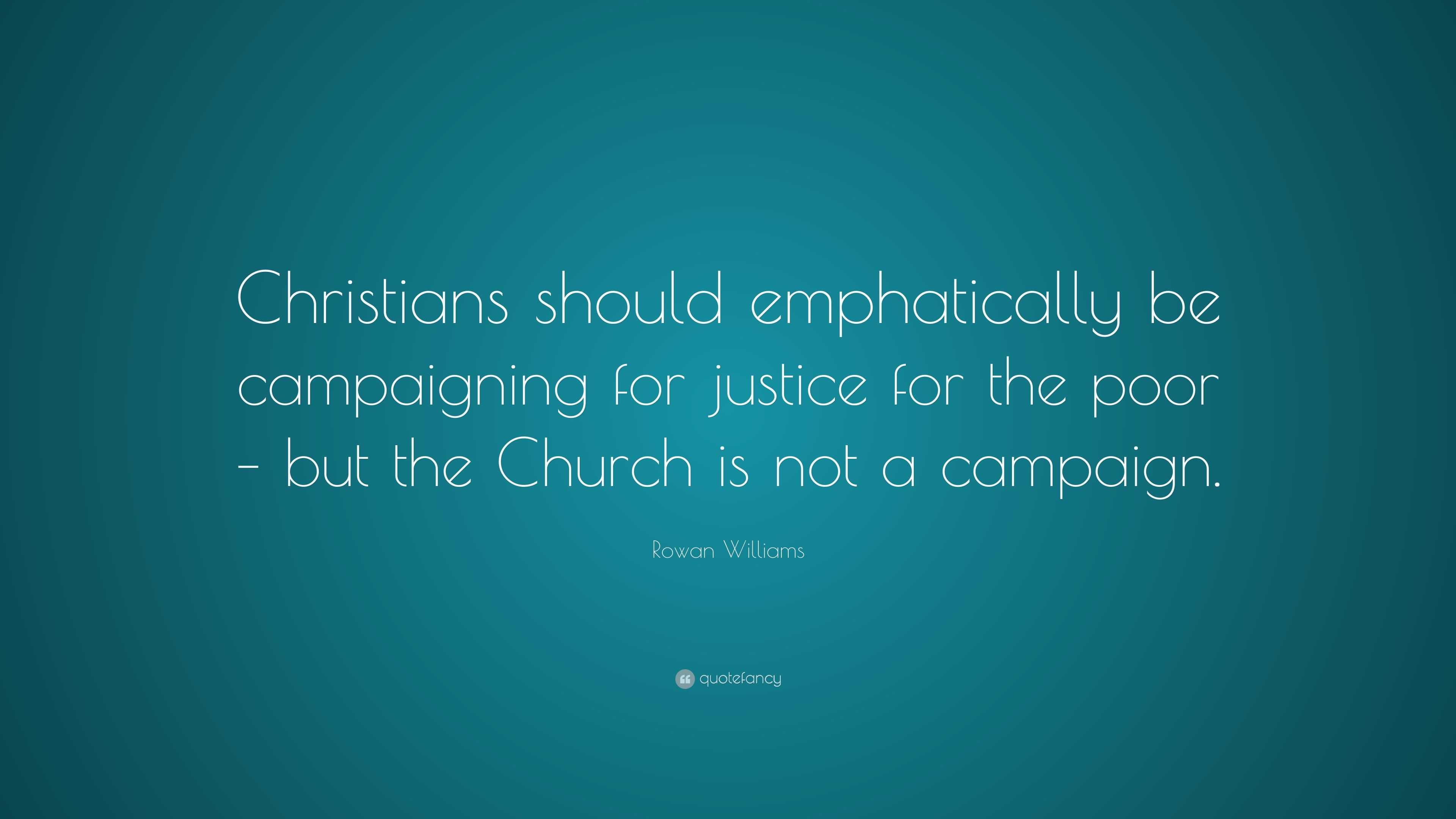 Rowan Williams Quote: “christians Should Emphatically Be Campaigning 