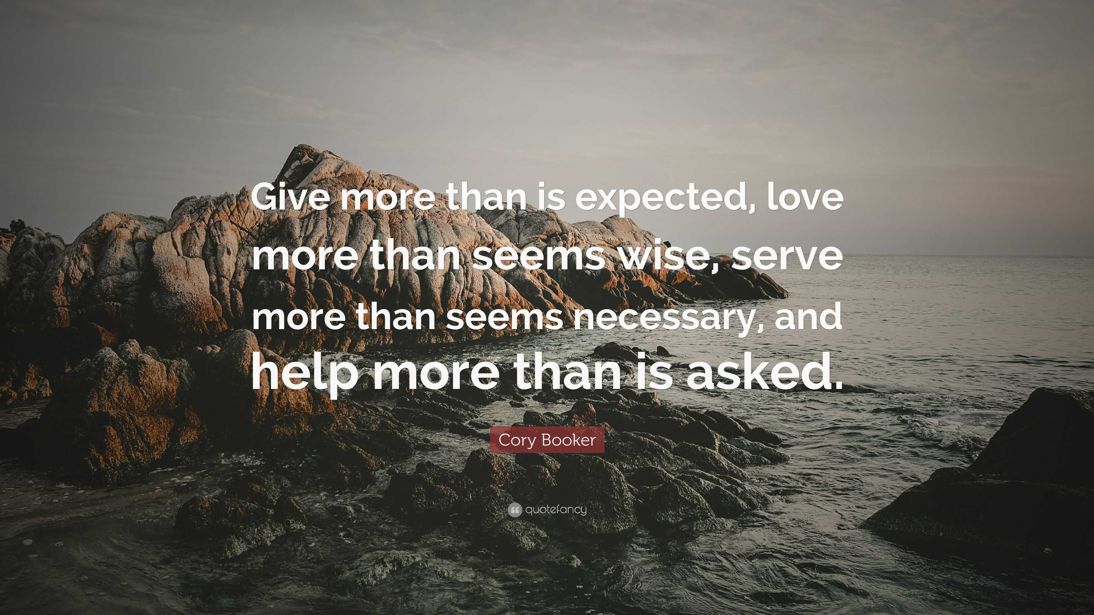 Cory Booker Quote: “Give more than is expected, love more than seems ...