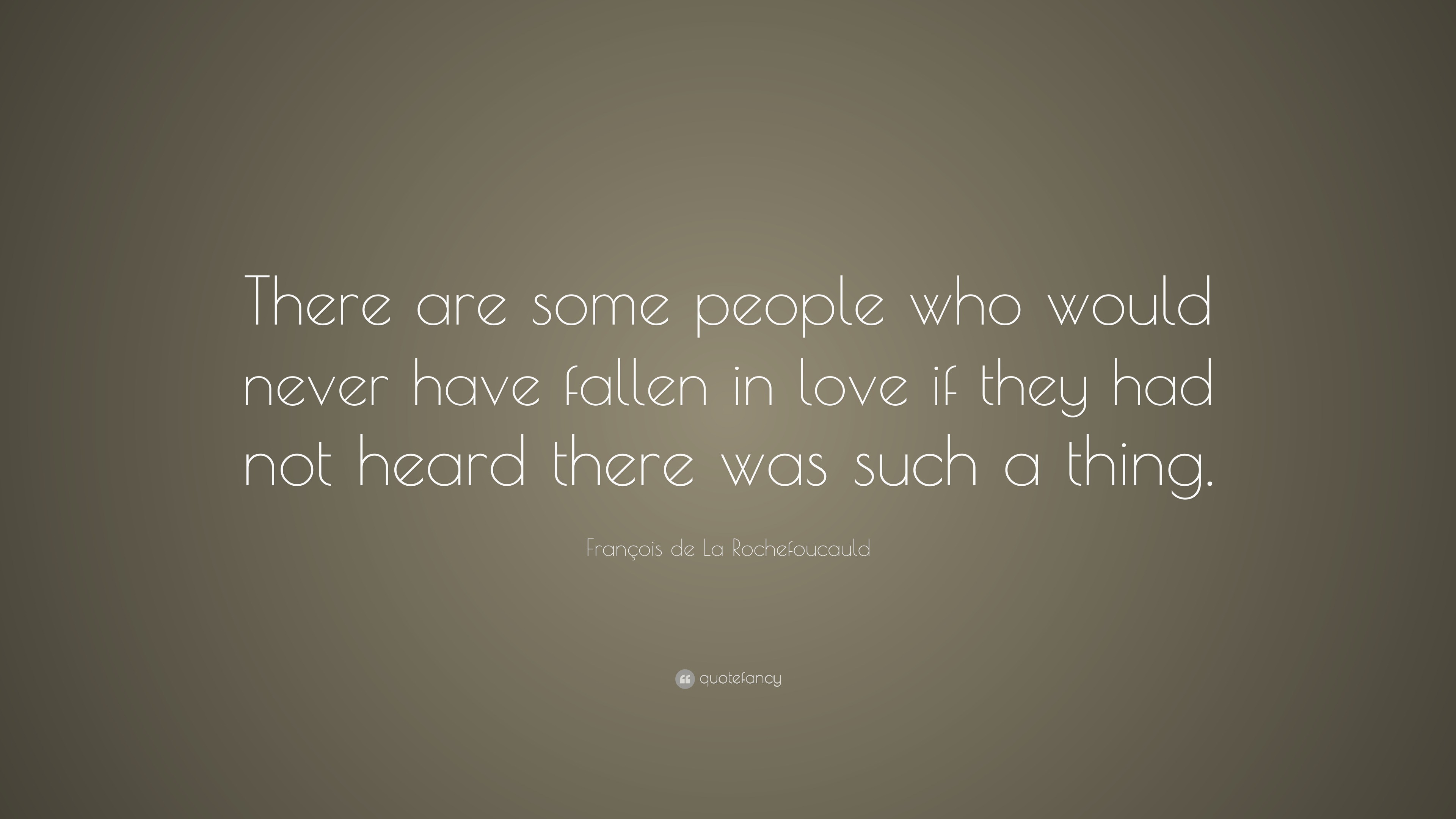 François de La Rochefoucauld Quote “There are some people who would