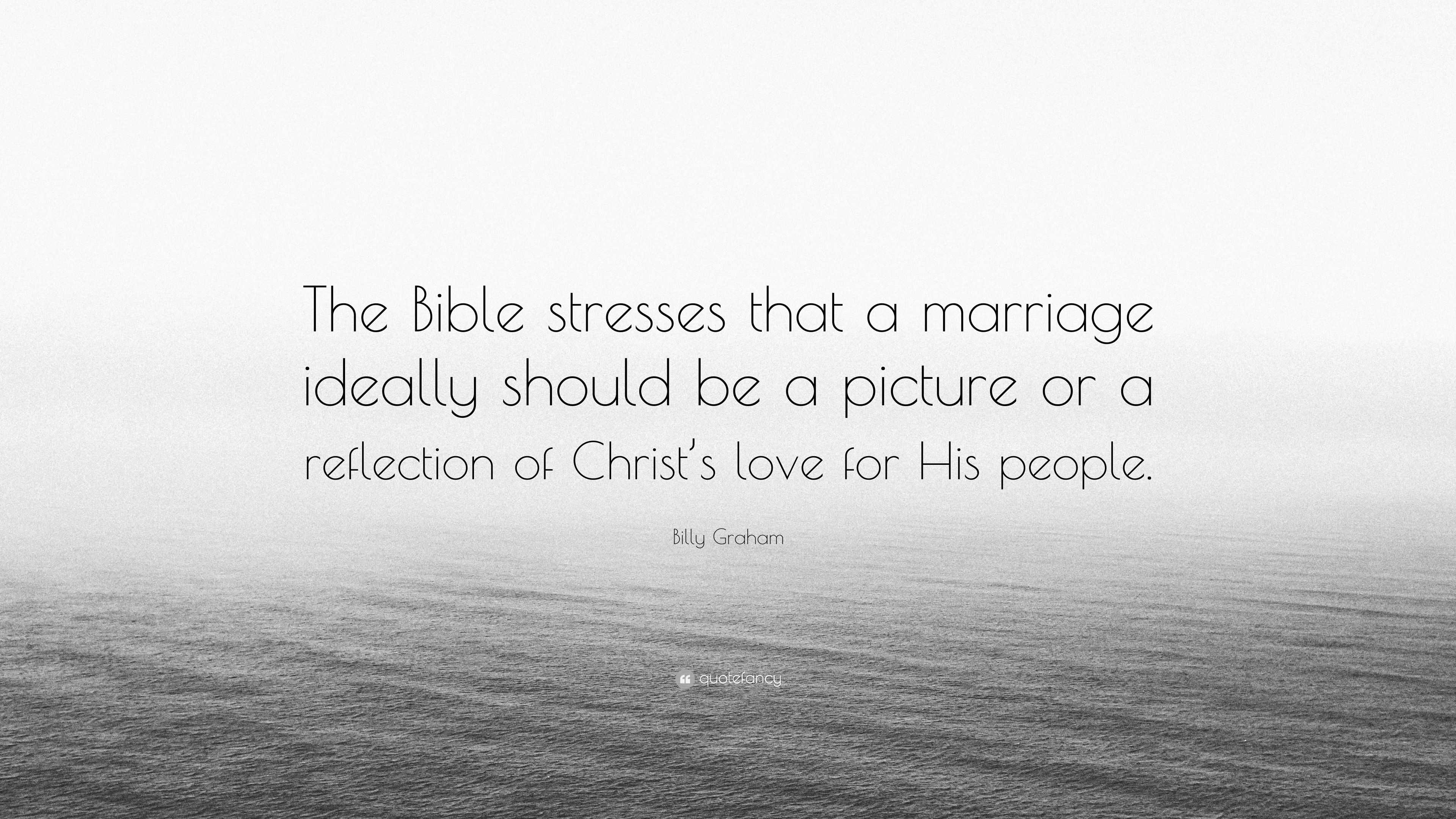 Billy Graham Quote “The Bible stresses that a marriage ideally should be a picture