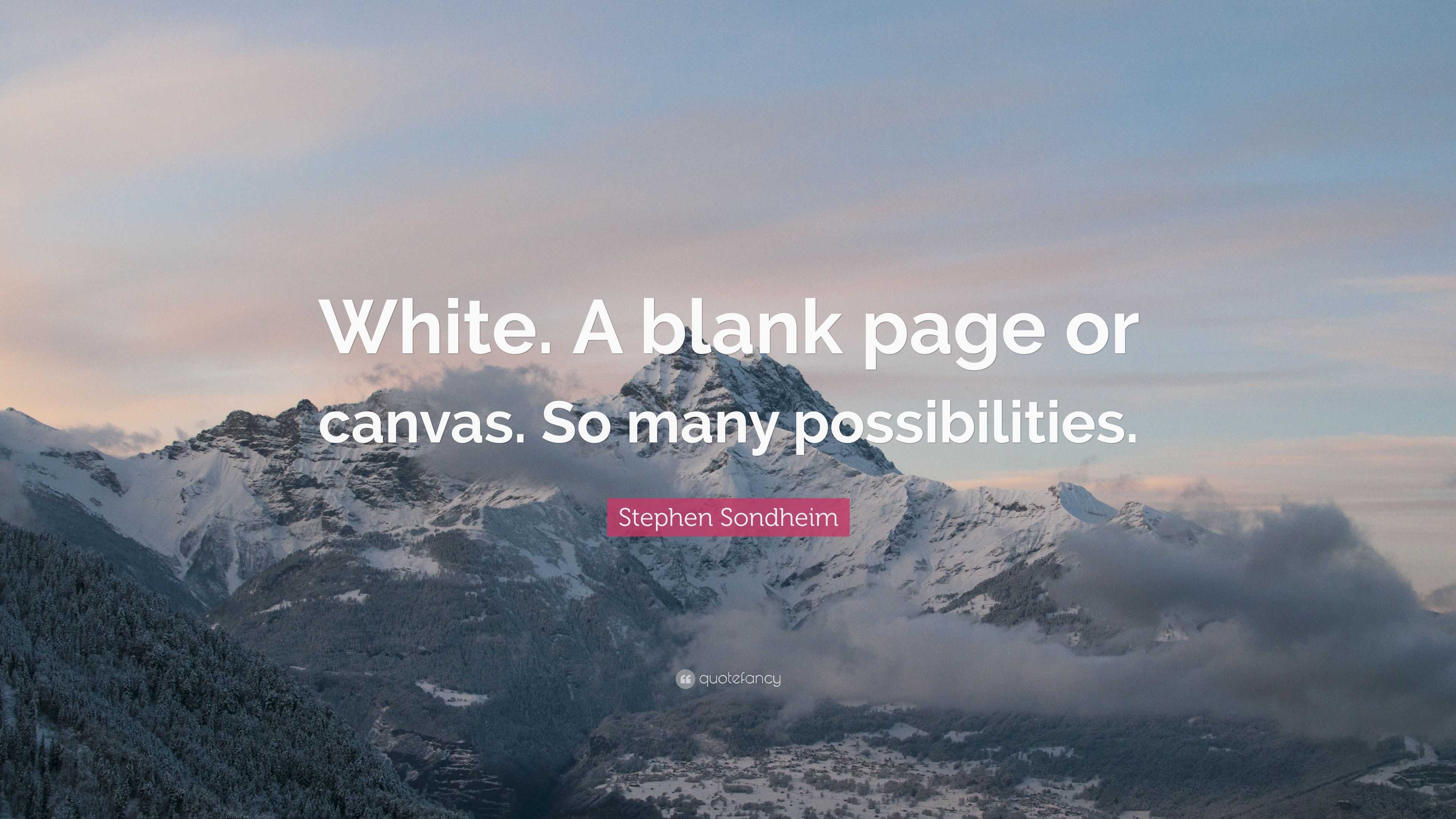 Stephen Sondheim Quote White. A blank page or canvas. So many