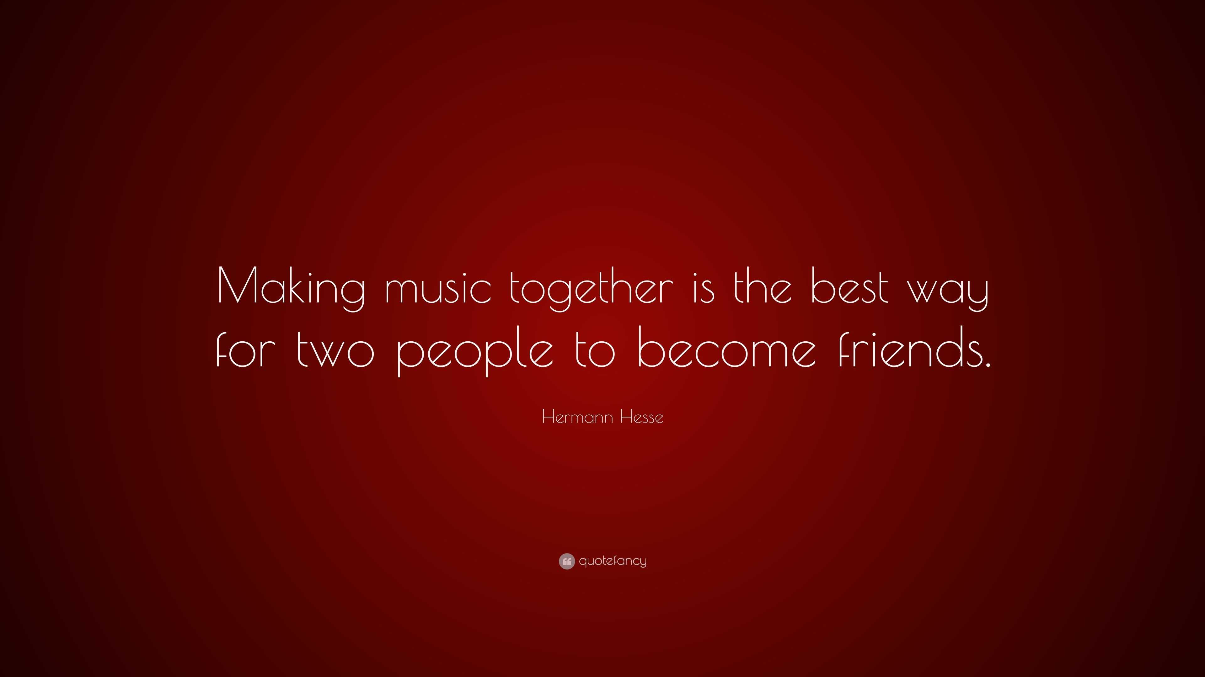 Hermann Hesse Quote “making Music Together Is The Best Way For Two