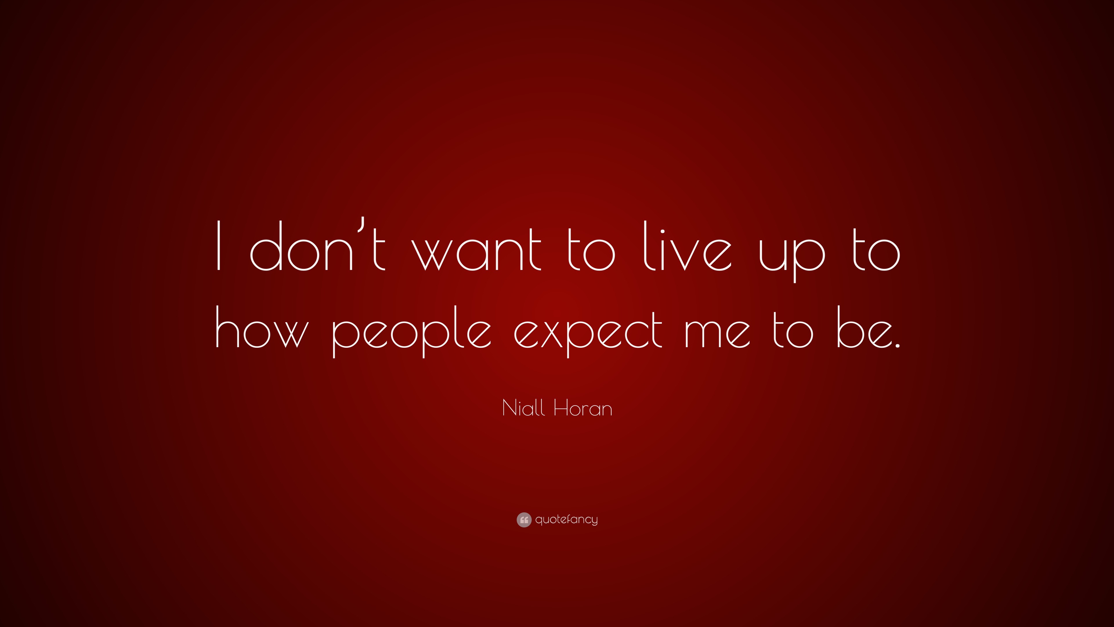 Niall Horan Quote: “I don’t want to live up to how people expect me to be.”