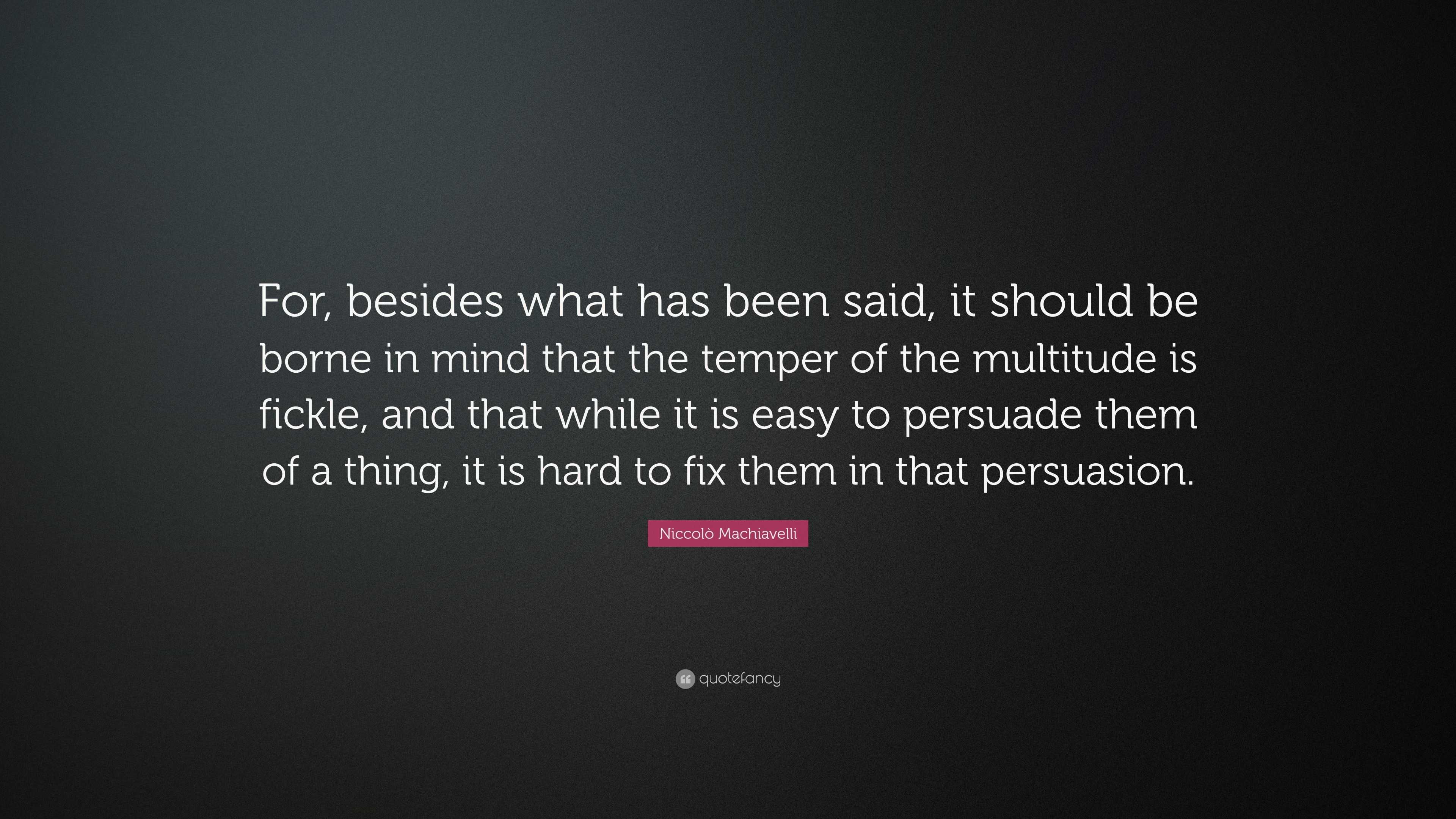 Niccolò Machiavelli Quote: “For, besides what has been said, it should ...