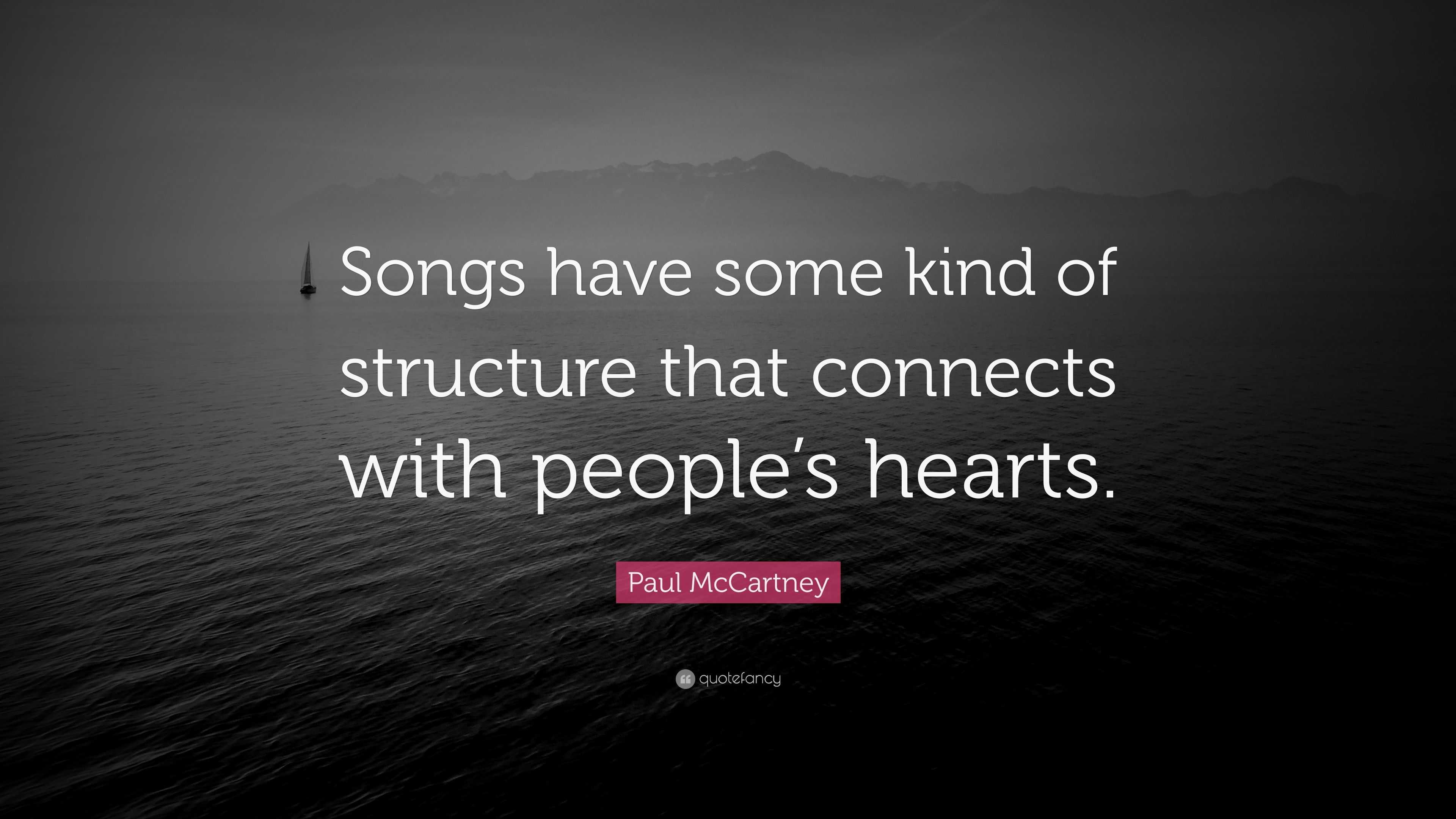 Paul McCartney Quote: “Songs have some kind of structure that connects