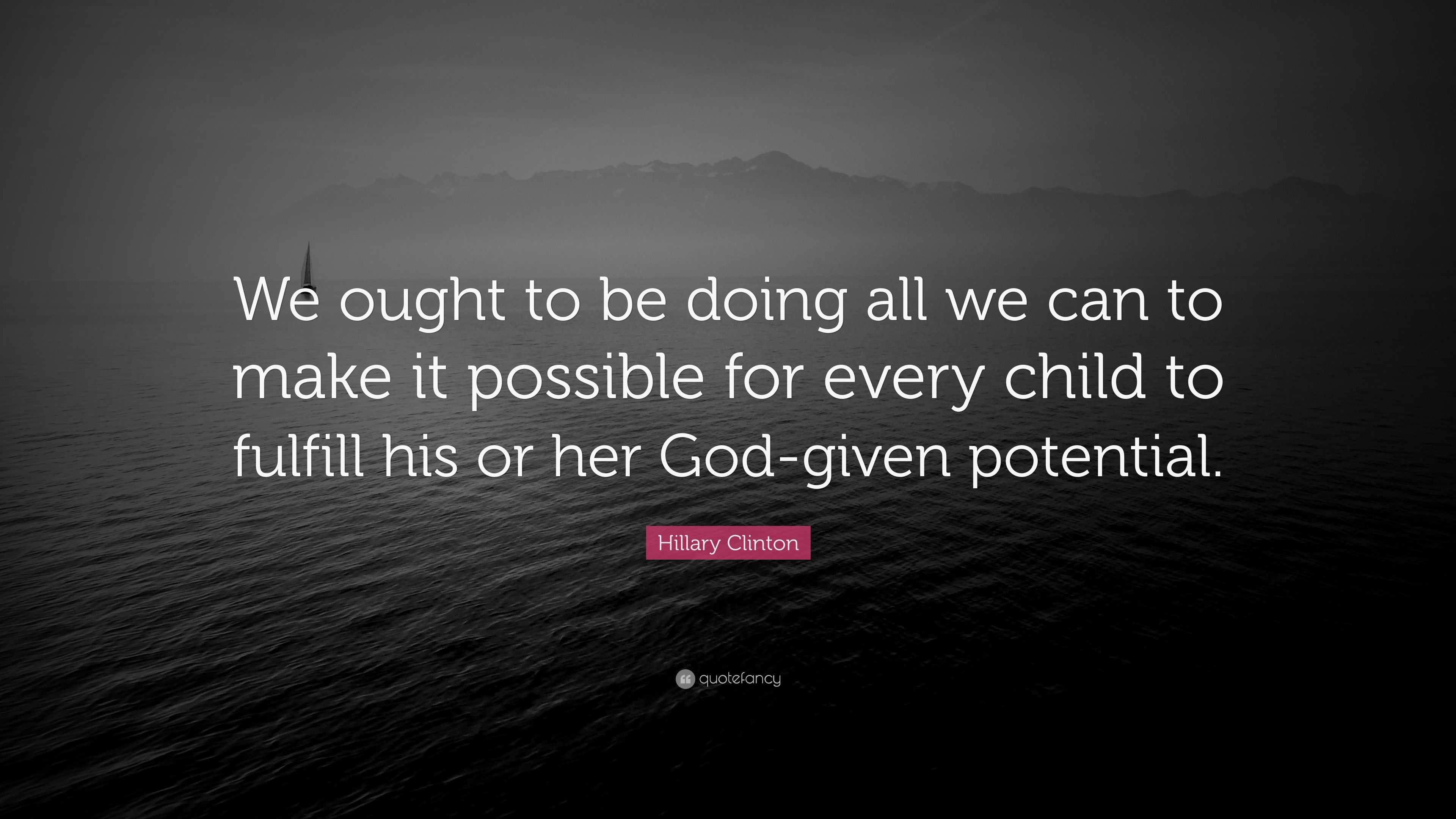 Hillary Clinton Quote: “We ought to be doing all we can to make it ...