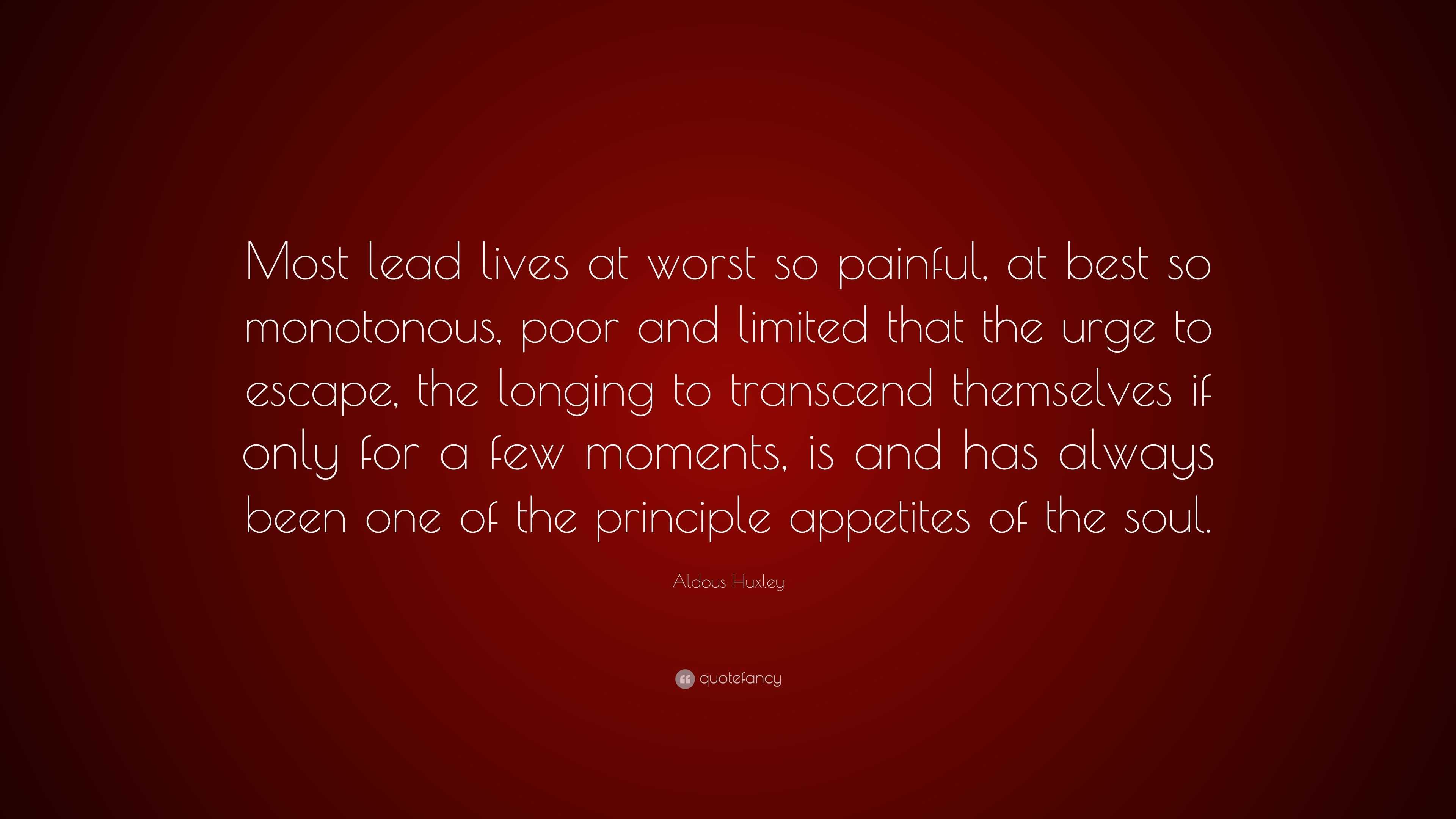 aldous-huxley-quote-most-lead-lives-at-worst-so-painful-at-best-so