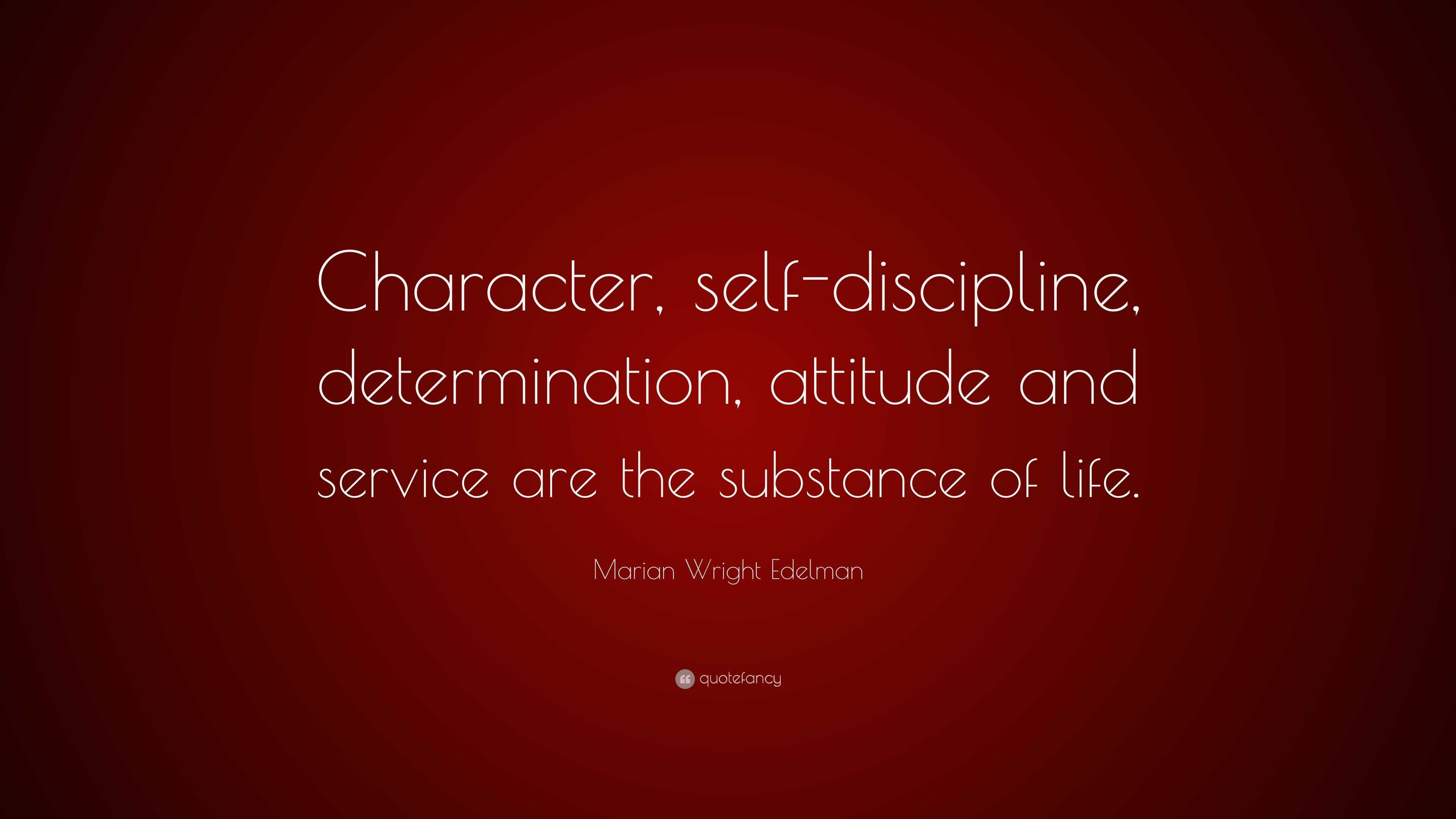 Marian Wright Edelman Quote: “Character, self-discipline, determination