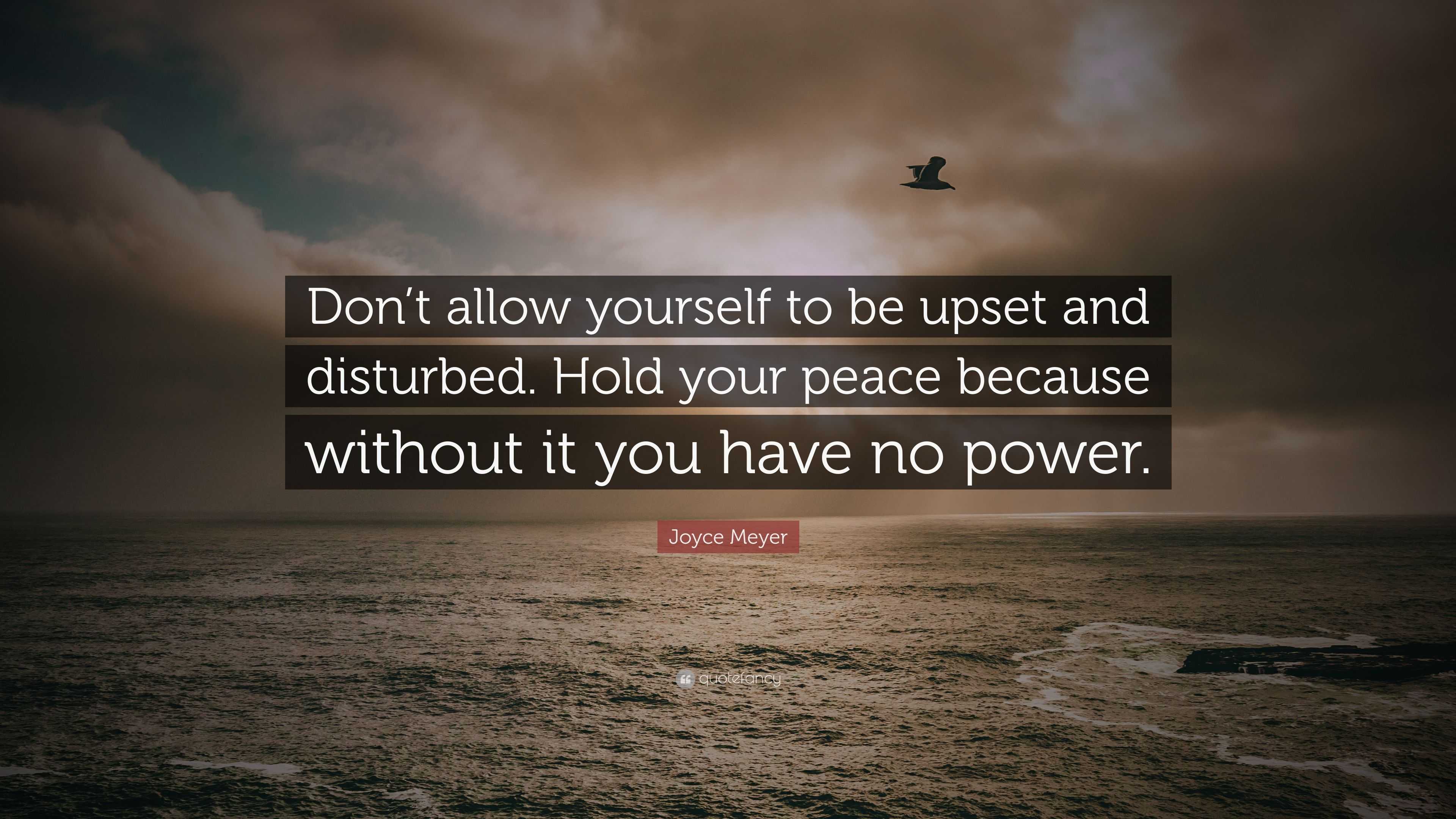 Joyce Meyer Quote “Don’t allow yourself to be upset and disturbed