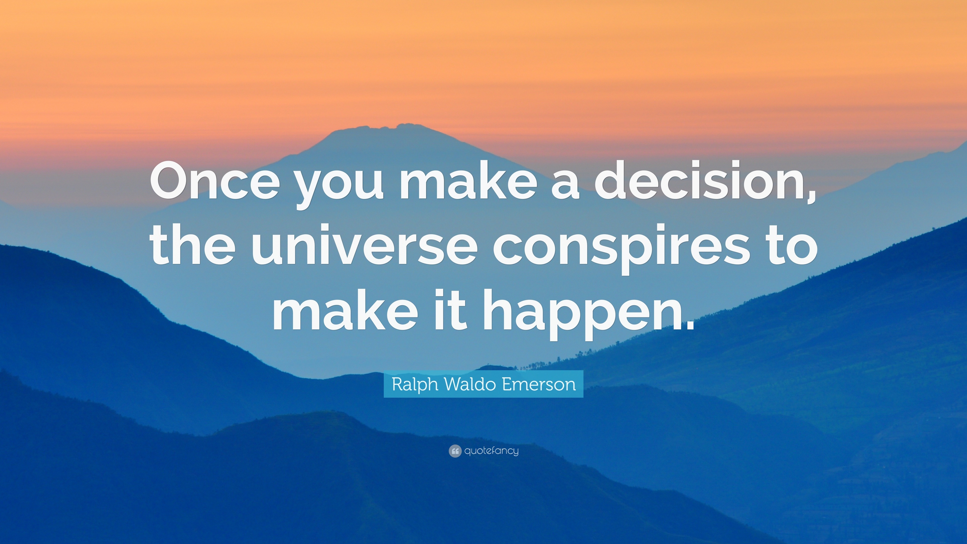 Ralph Waldo Emerson Quote: “Once you make a decision, the universe