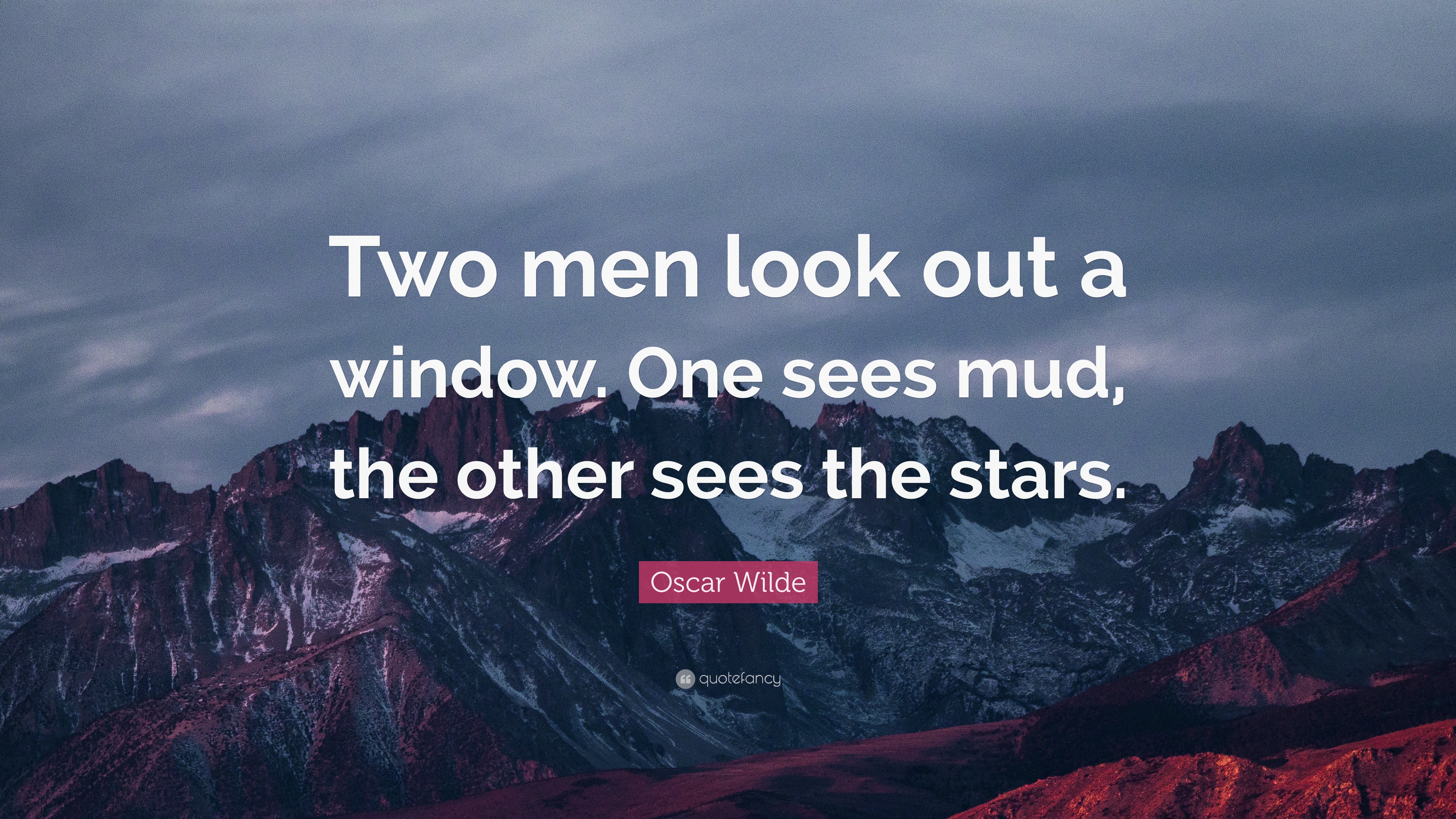 Oscar Wilde Quote “Two men look out a window. One sees mud, the other