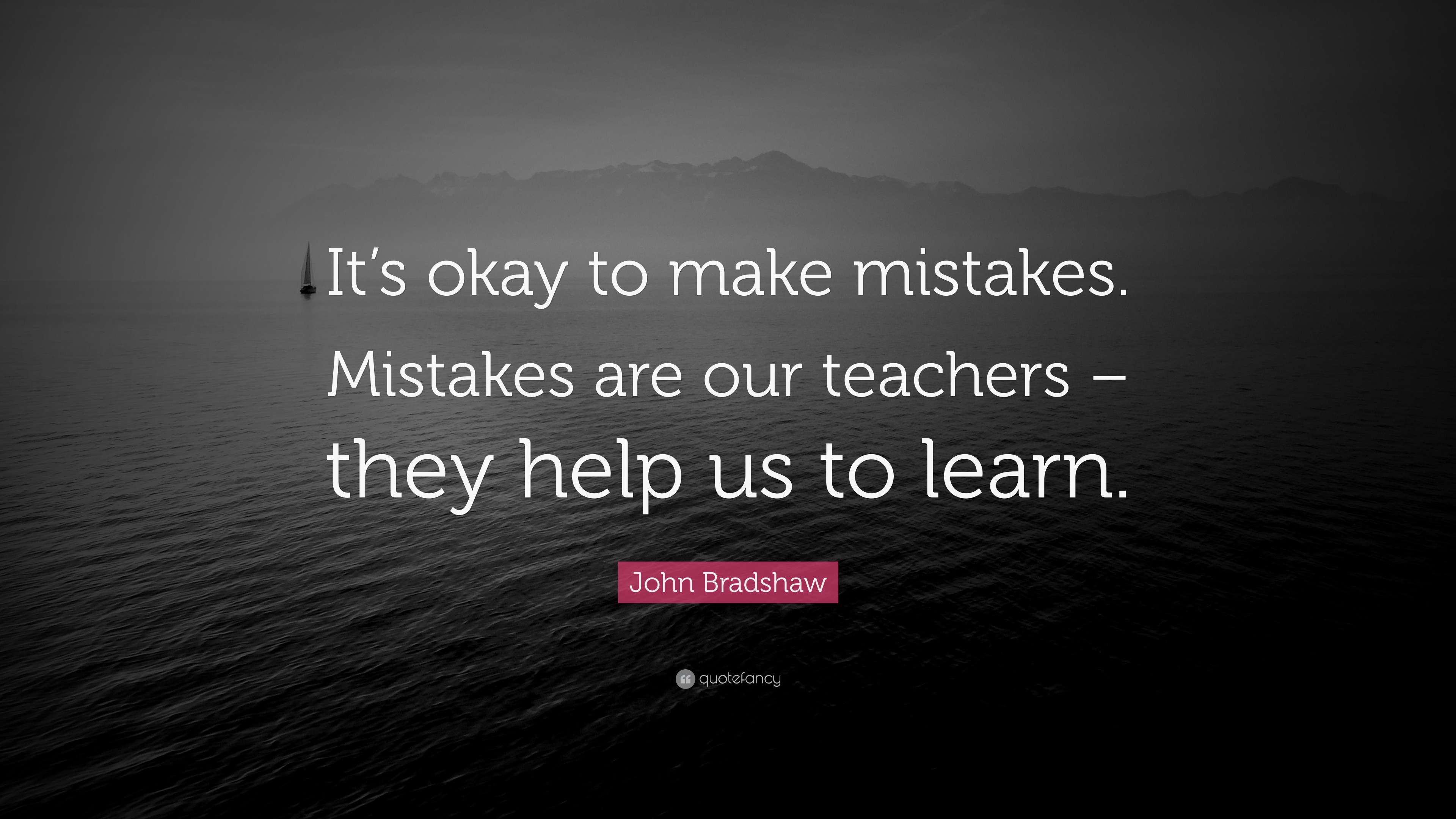 John Bradshaw Quote: “It’s okay to make mistakes. Mistakes are our