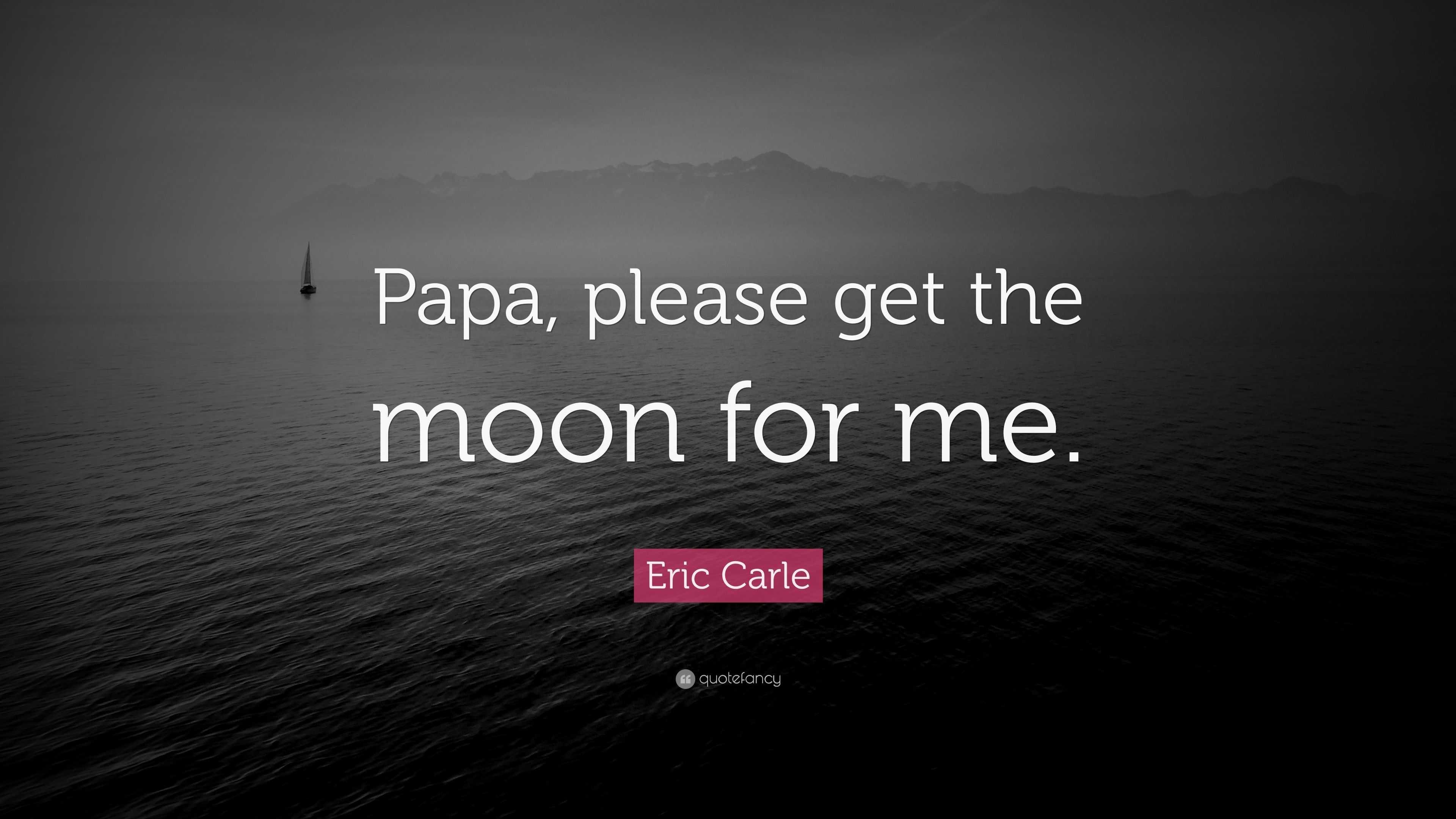 papa bring me the moon
