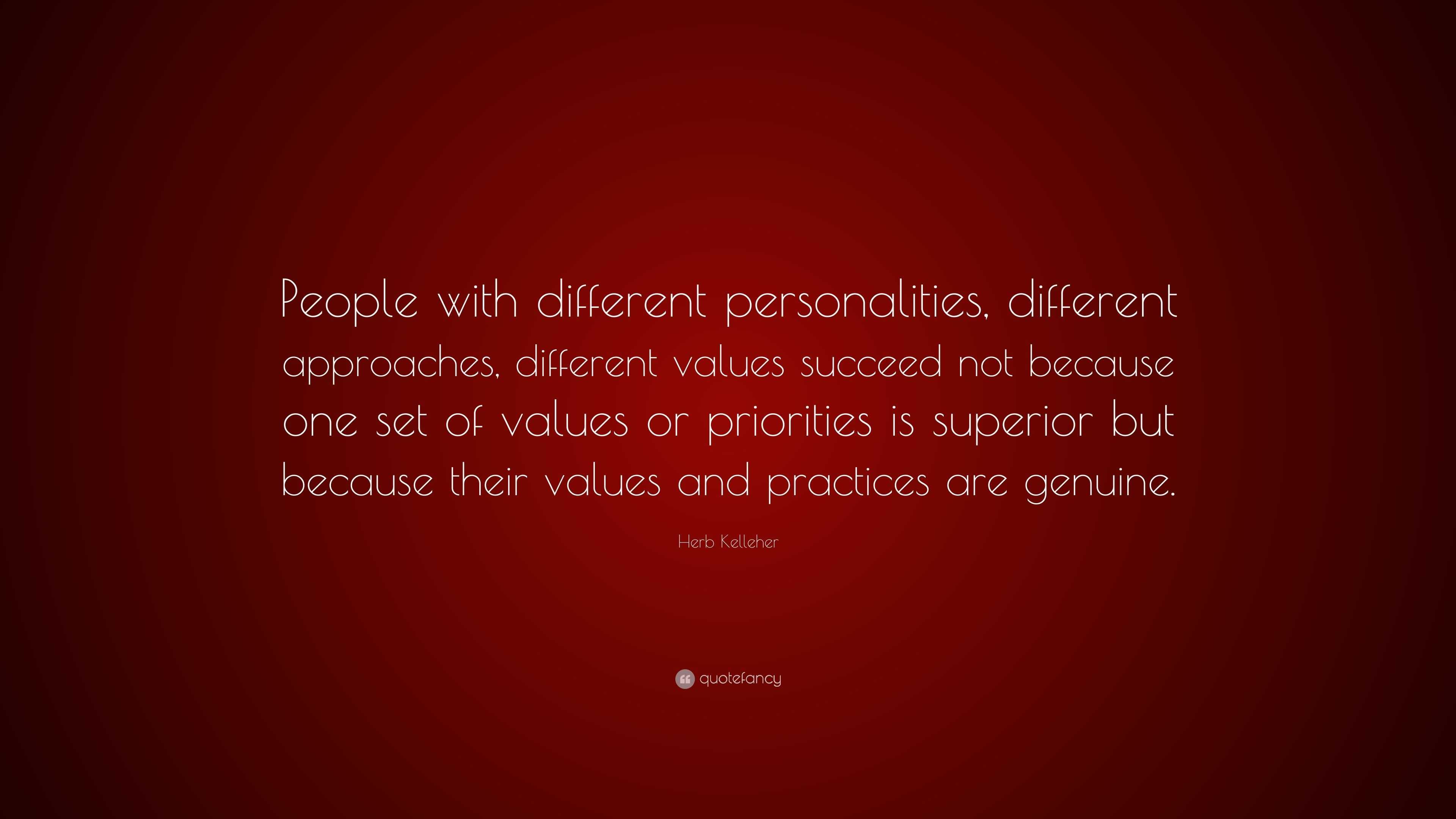 Herb Kelleher Quote “People with different personalities, different