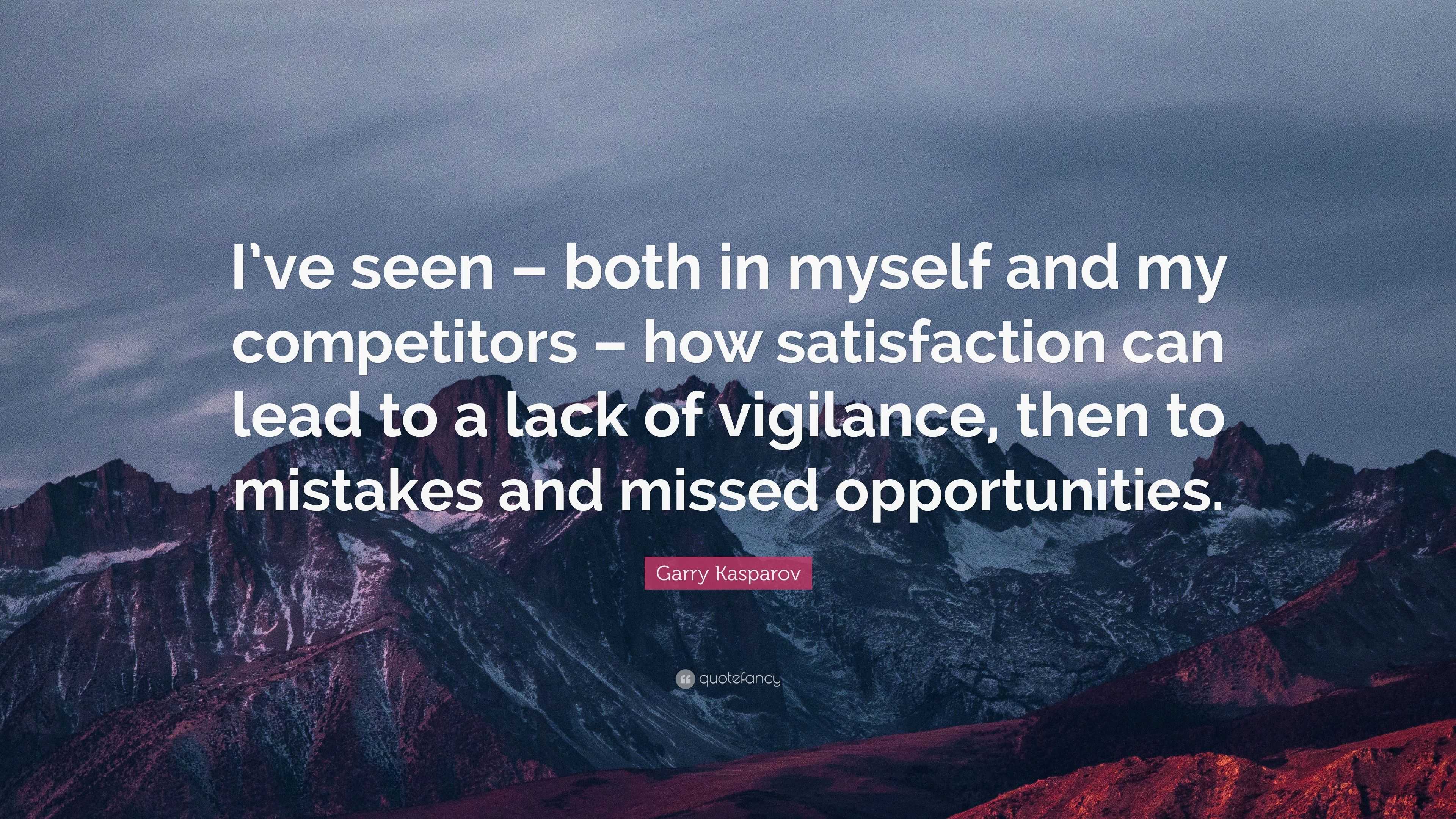 Garry Kasparov Quote “I ve seen – both in myself and my petitors