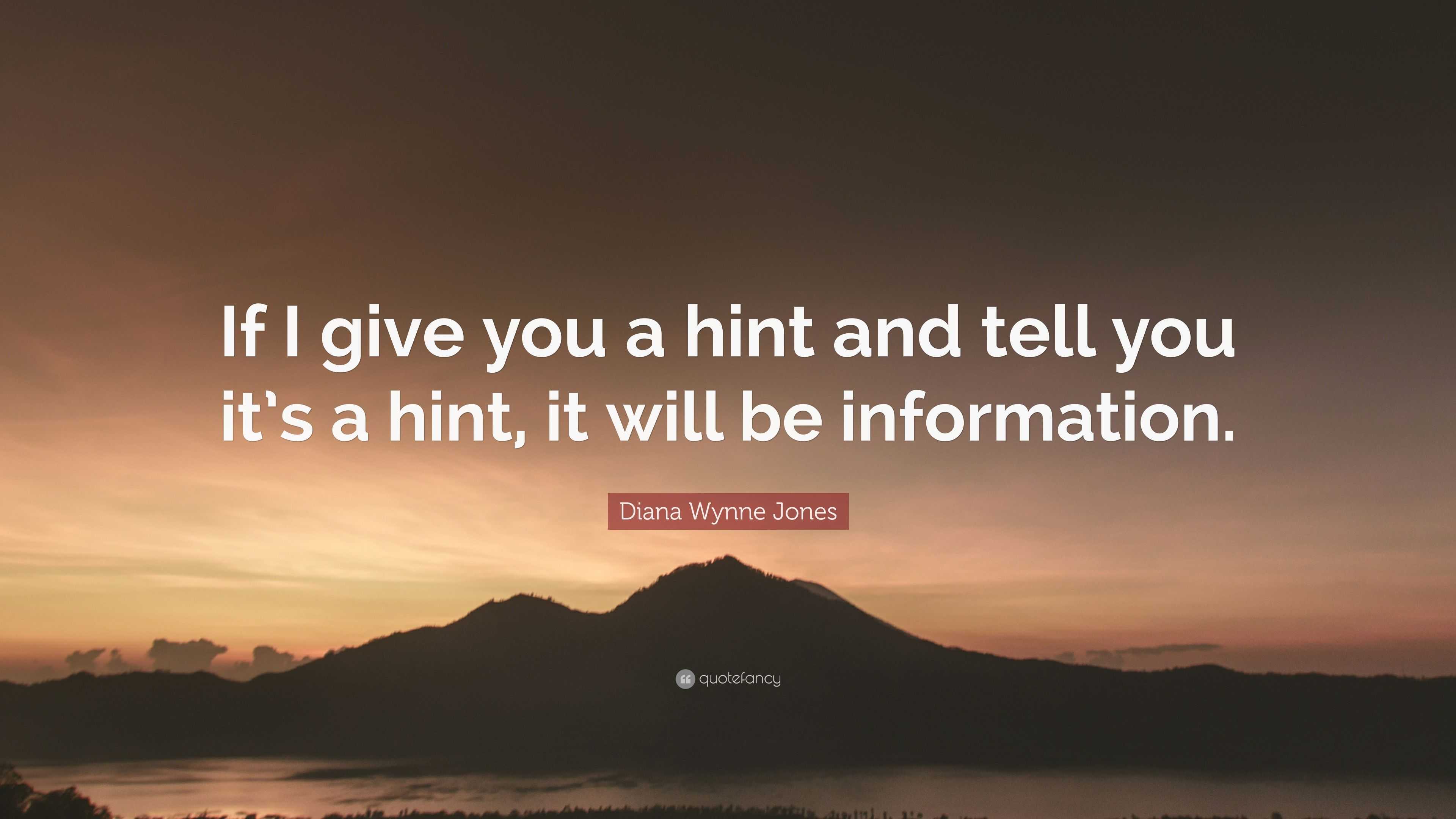 Diana Wynne Jones Quote “if I Give You A Hint And Tell You Its A Hint It Will Be Information” 8180