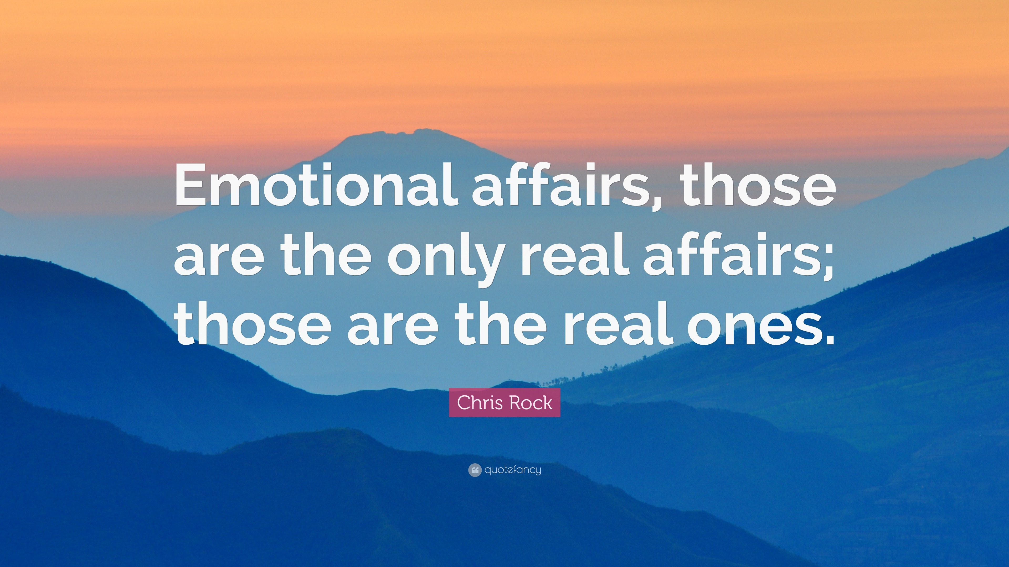 Chris Rock Quote: “Emotional affairs, those are the only real affairs ...