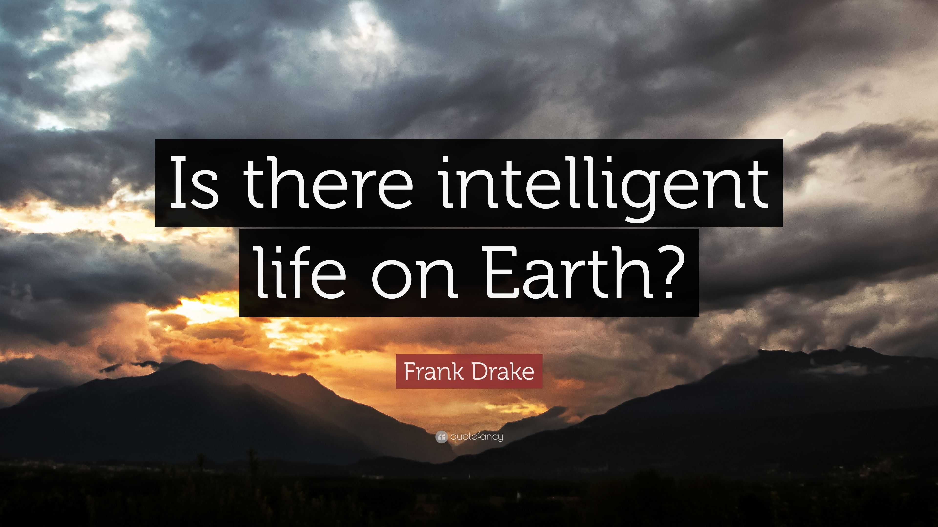 frank-drake-quote-is-there-intelligent-life-on-earth