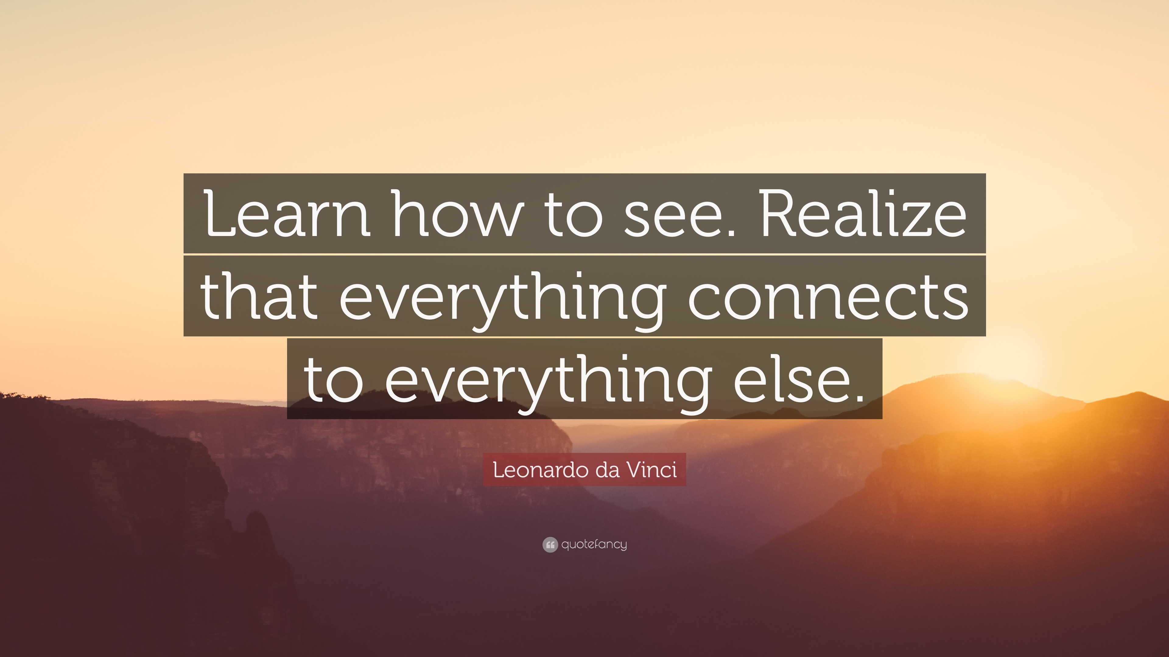 leonardo-da-vinci-quote-learn-how-to-see-realize-that-everything