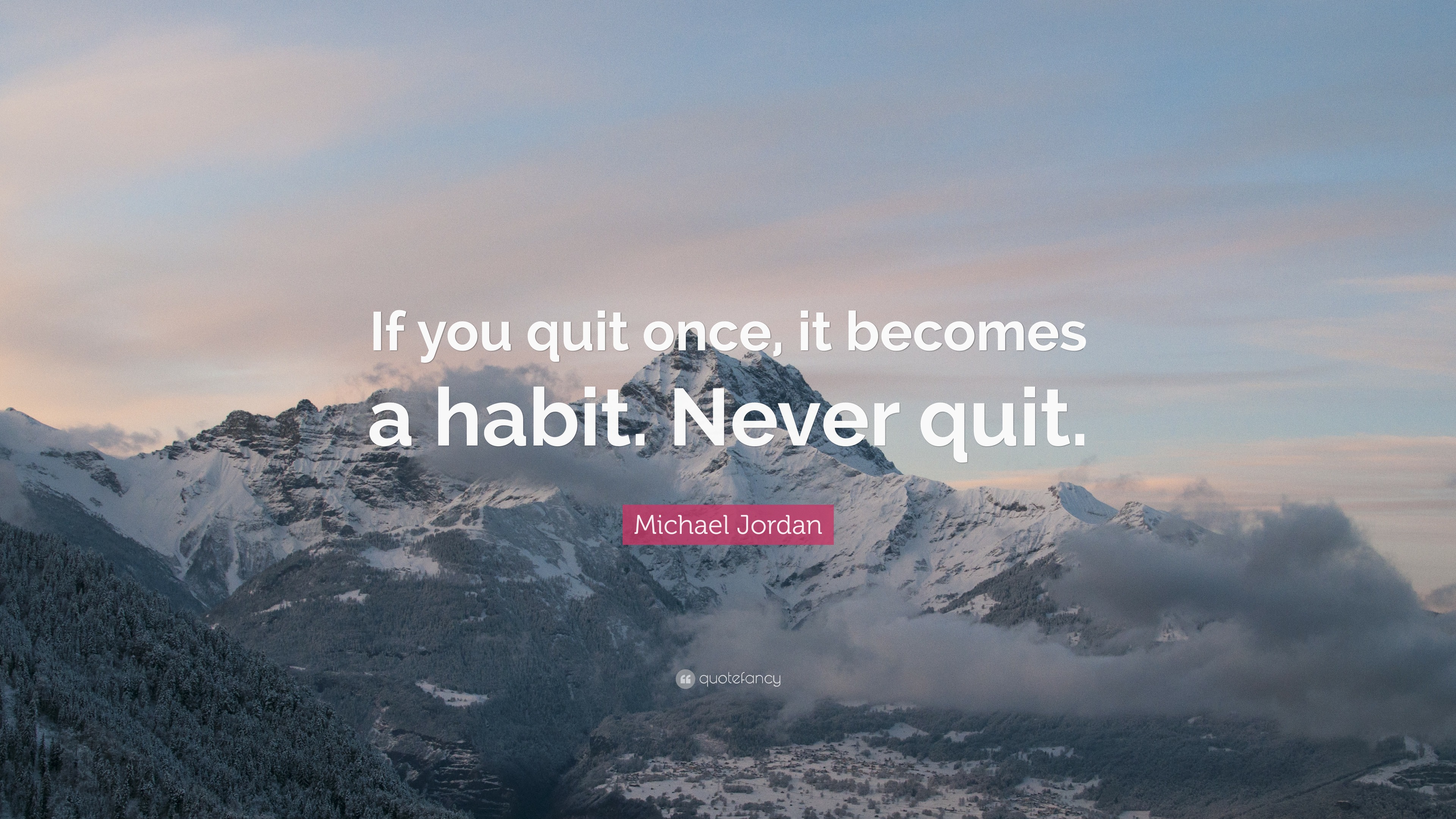 Michael Jordan Quote: “If You Quit Once It Becomes A Habit. Never Quit ...