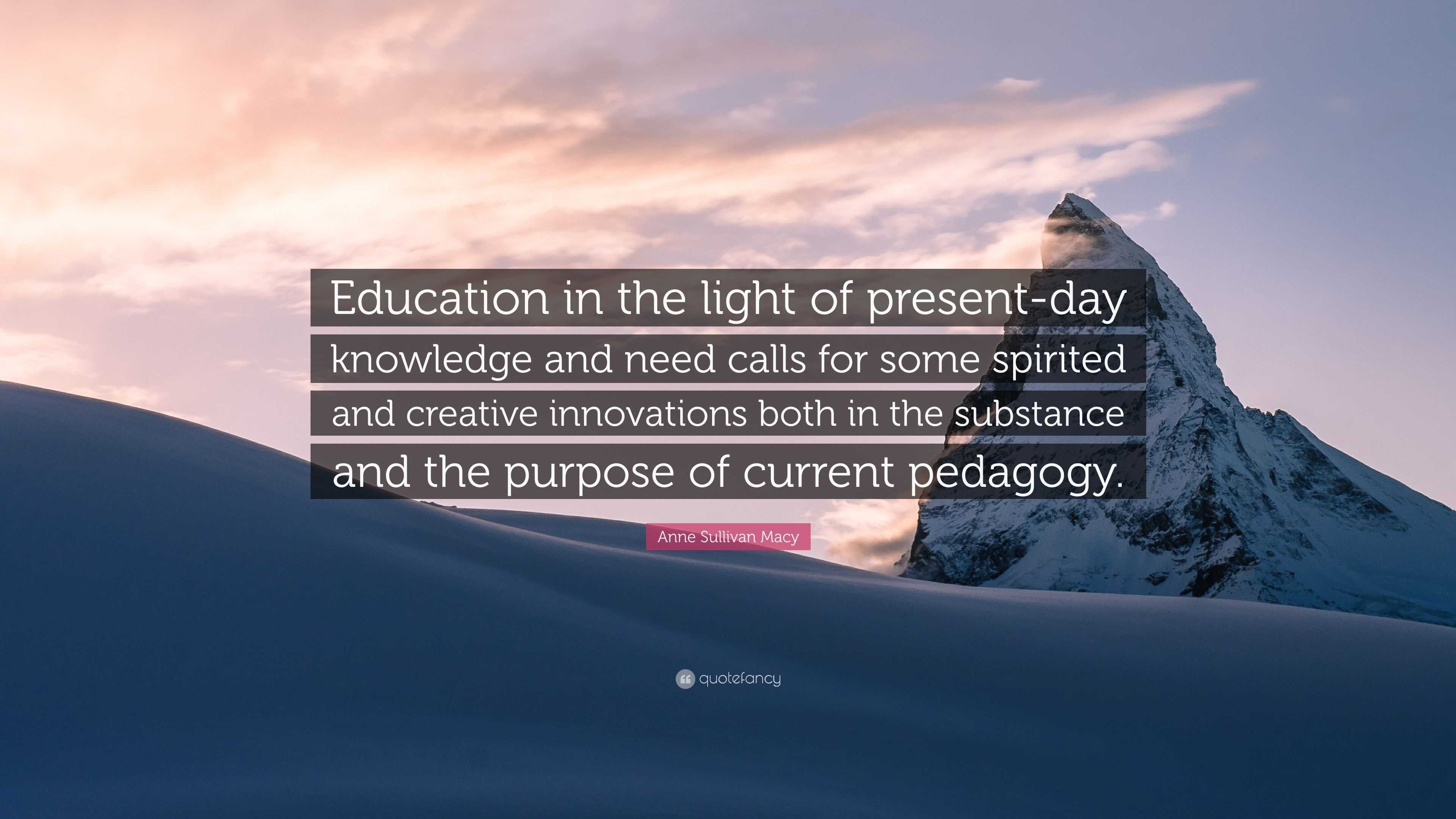 Anne Sullivan Macy Quote: “Education in the light of present-day ...