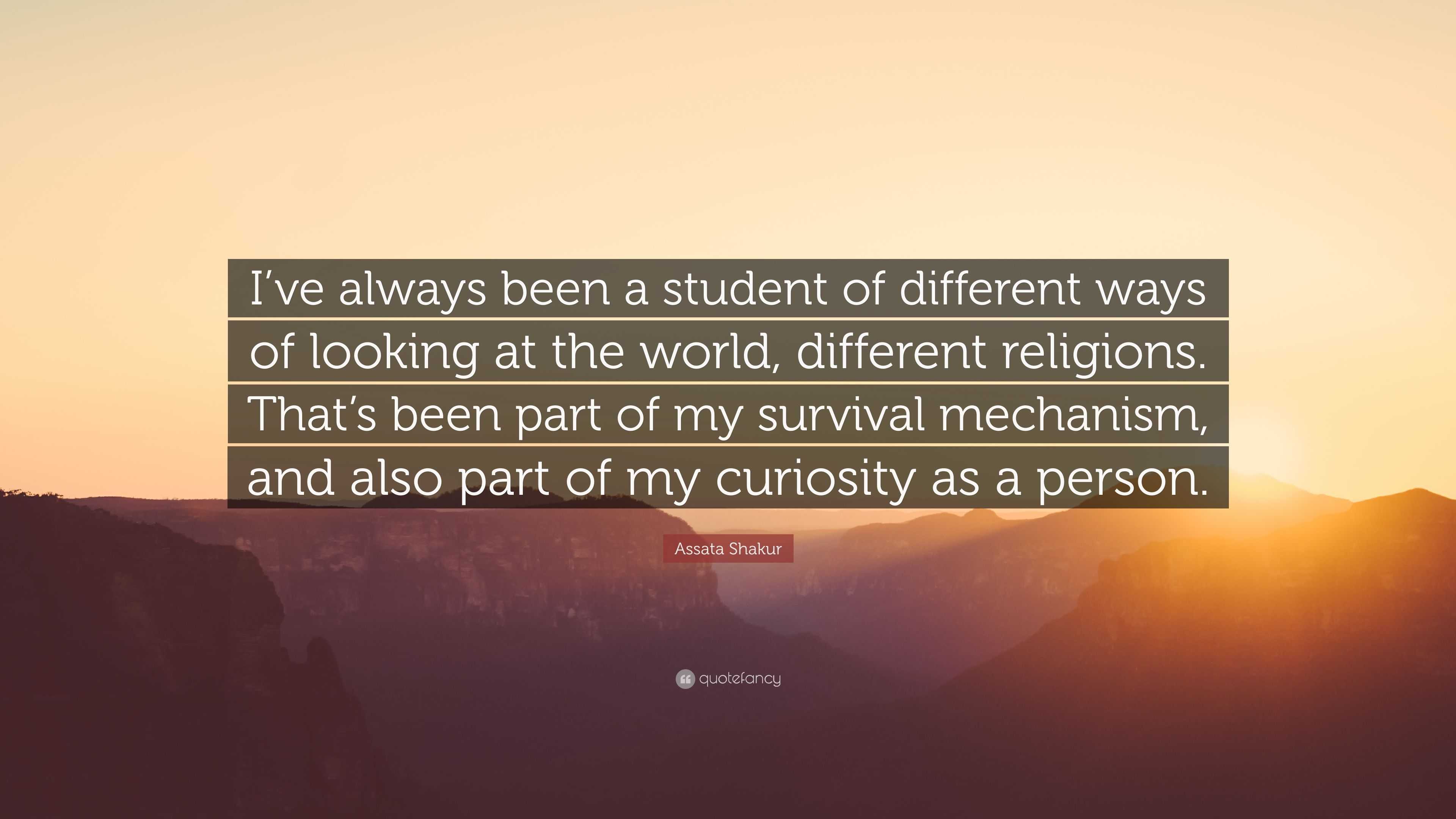 Assata Shakur Quote: “I’ve always been a student of different ways of ...