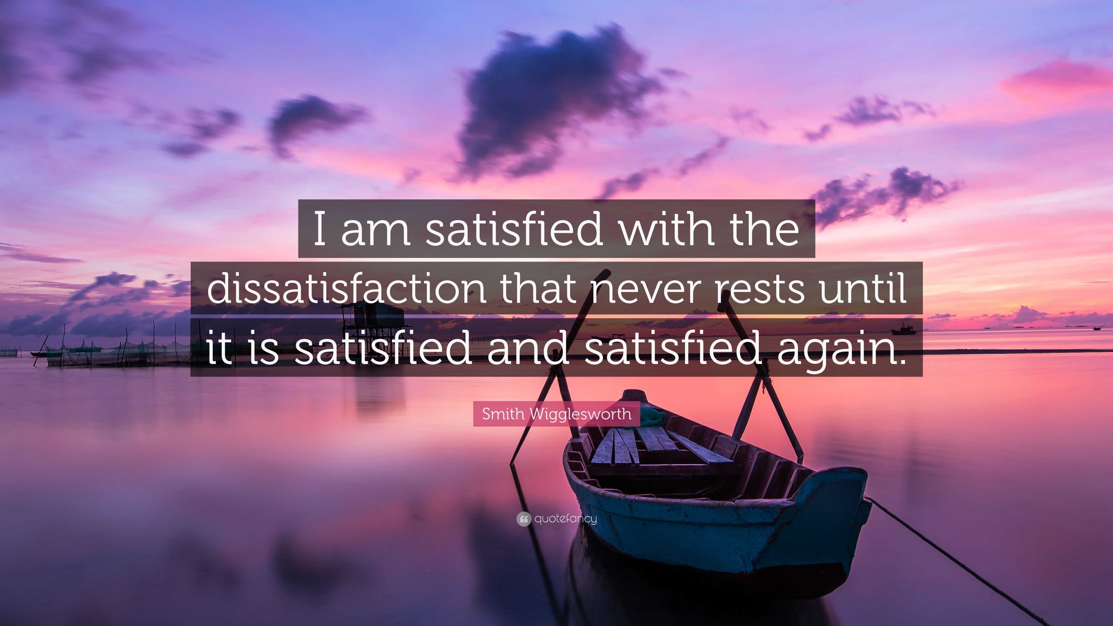 smith-wigglesworth-quote-i-am-satisfied-with-the-dissatisfaction-that